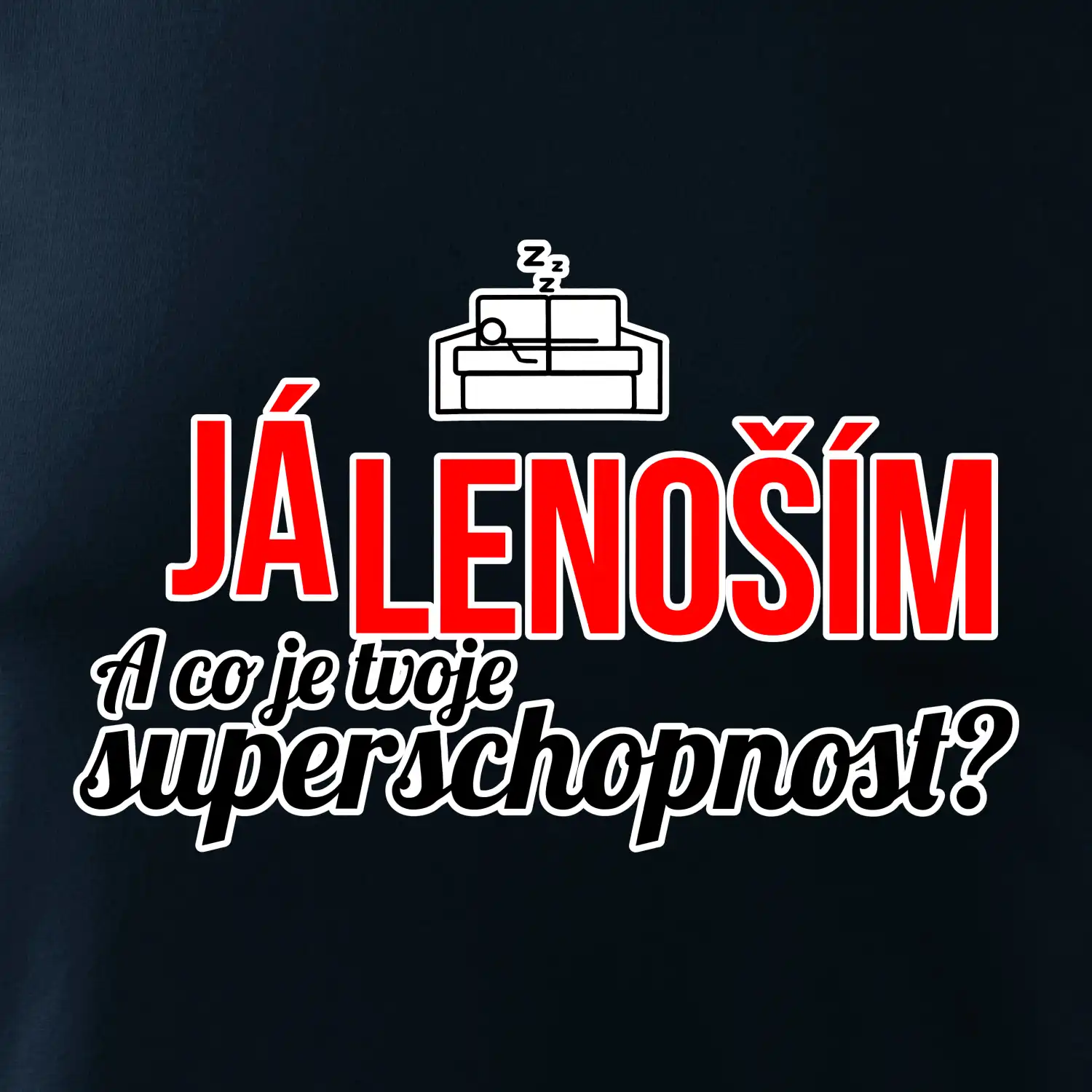 Já lenoším - tvoje superschopnost? rovný nápis