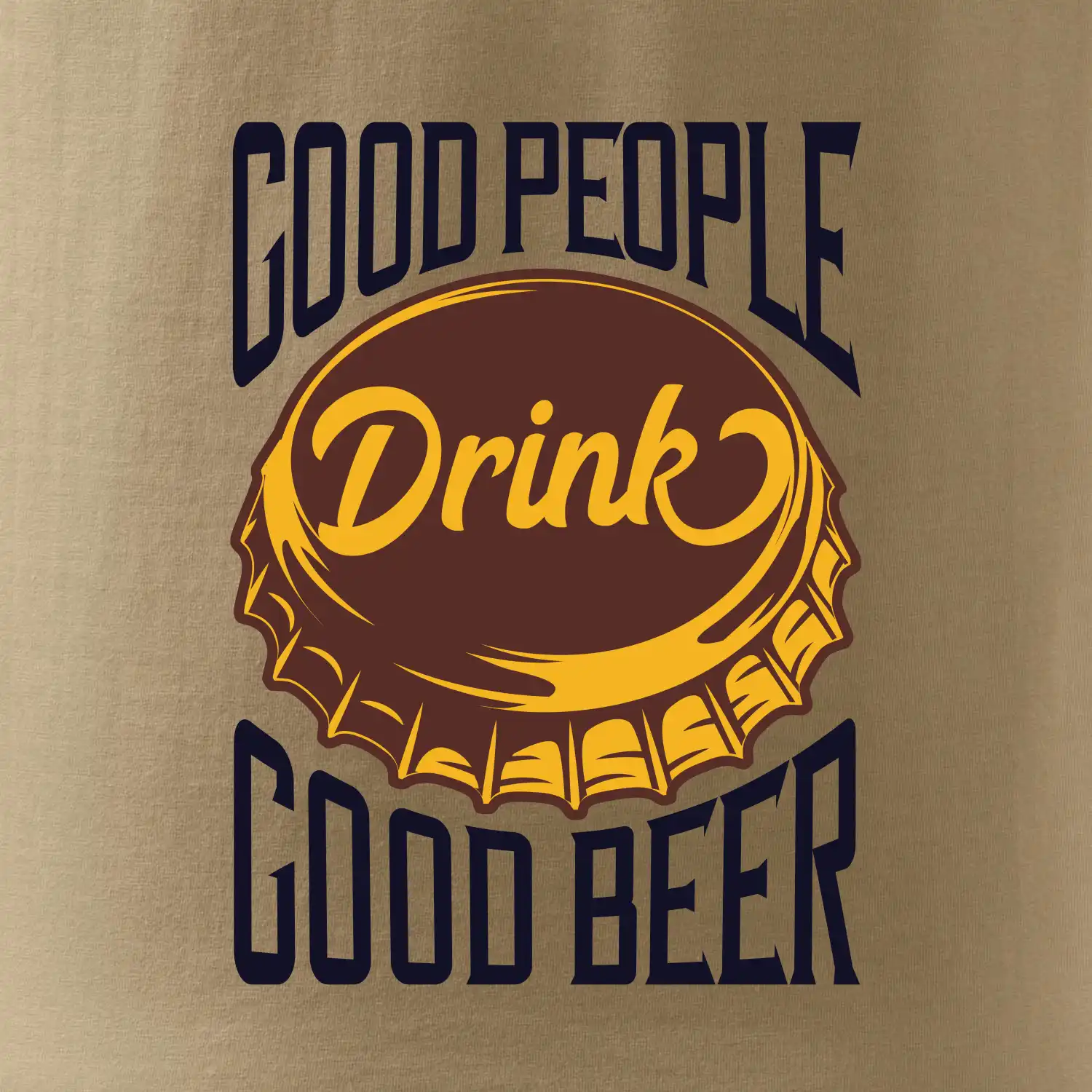 Good People Drink good Beer