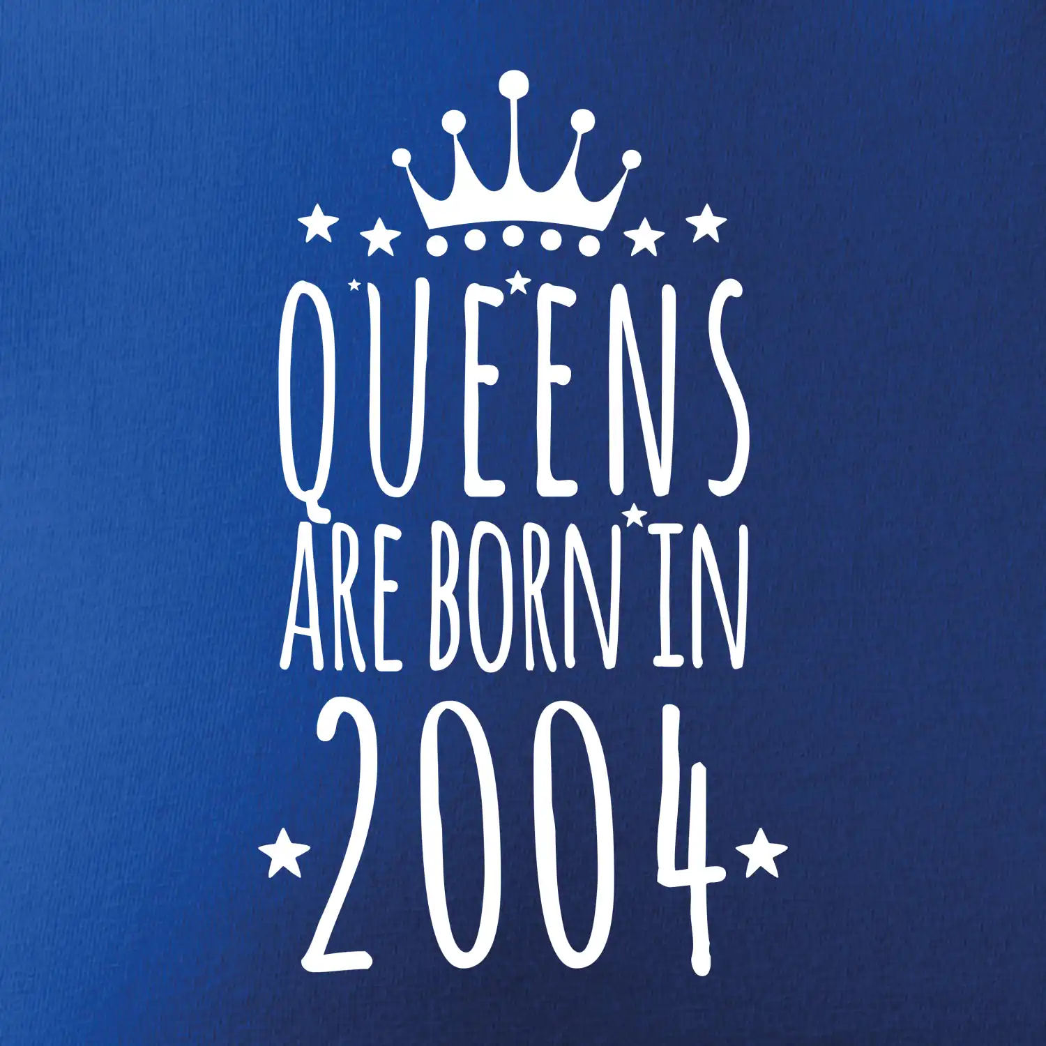 Queens are born in 2004