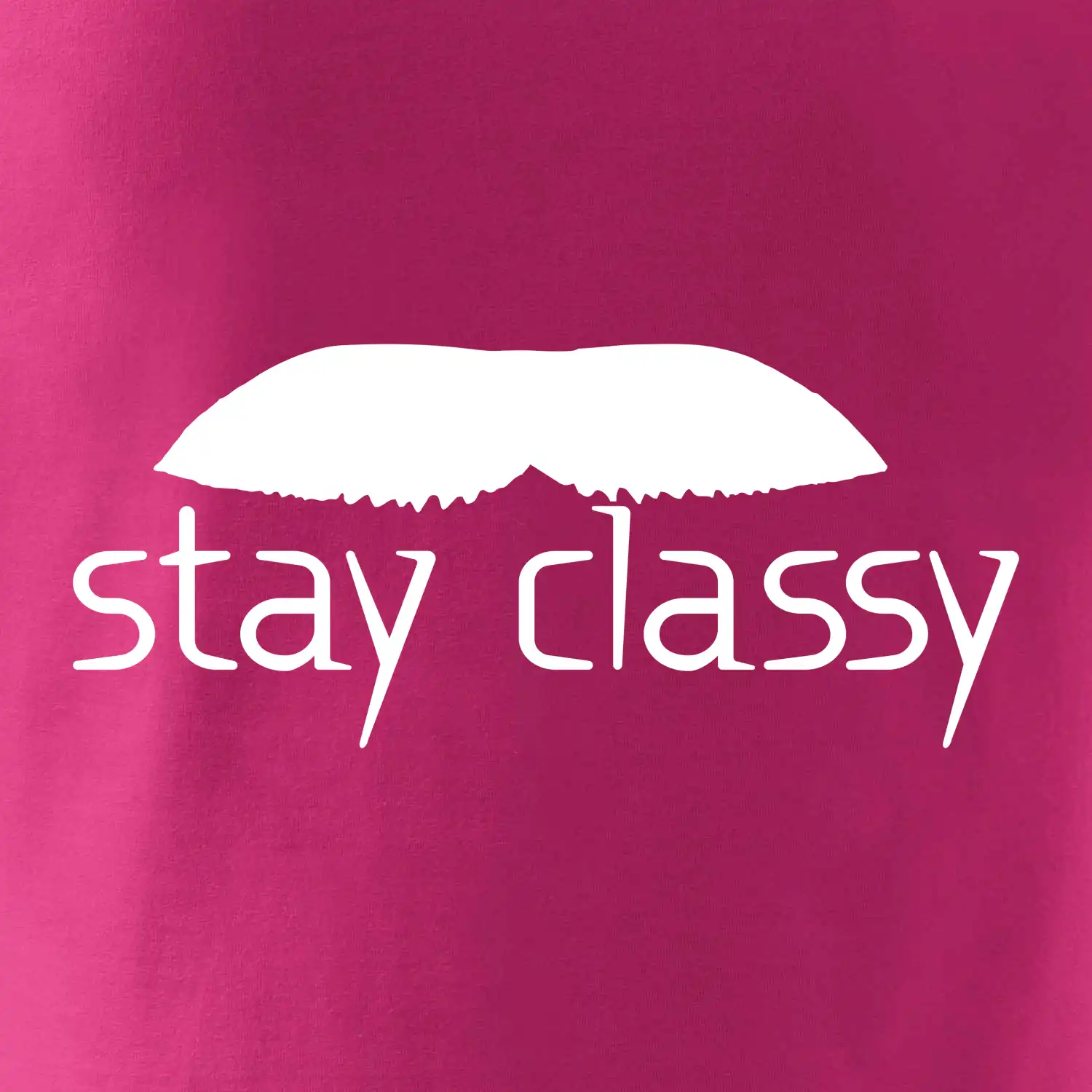 Stay Classy - mustache