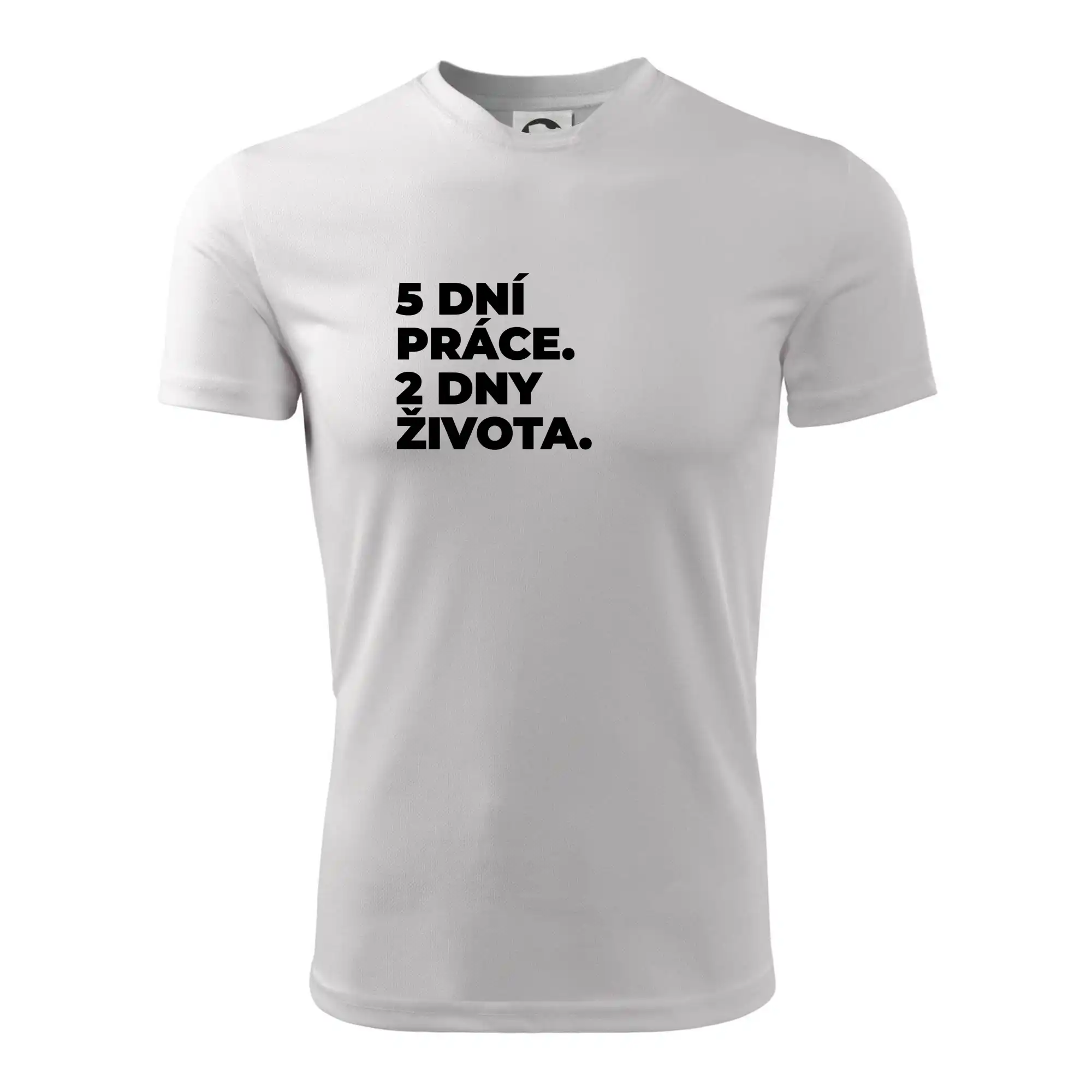 5 DNÍ PRÁCE.  2 DNY ŽIVOTA.