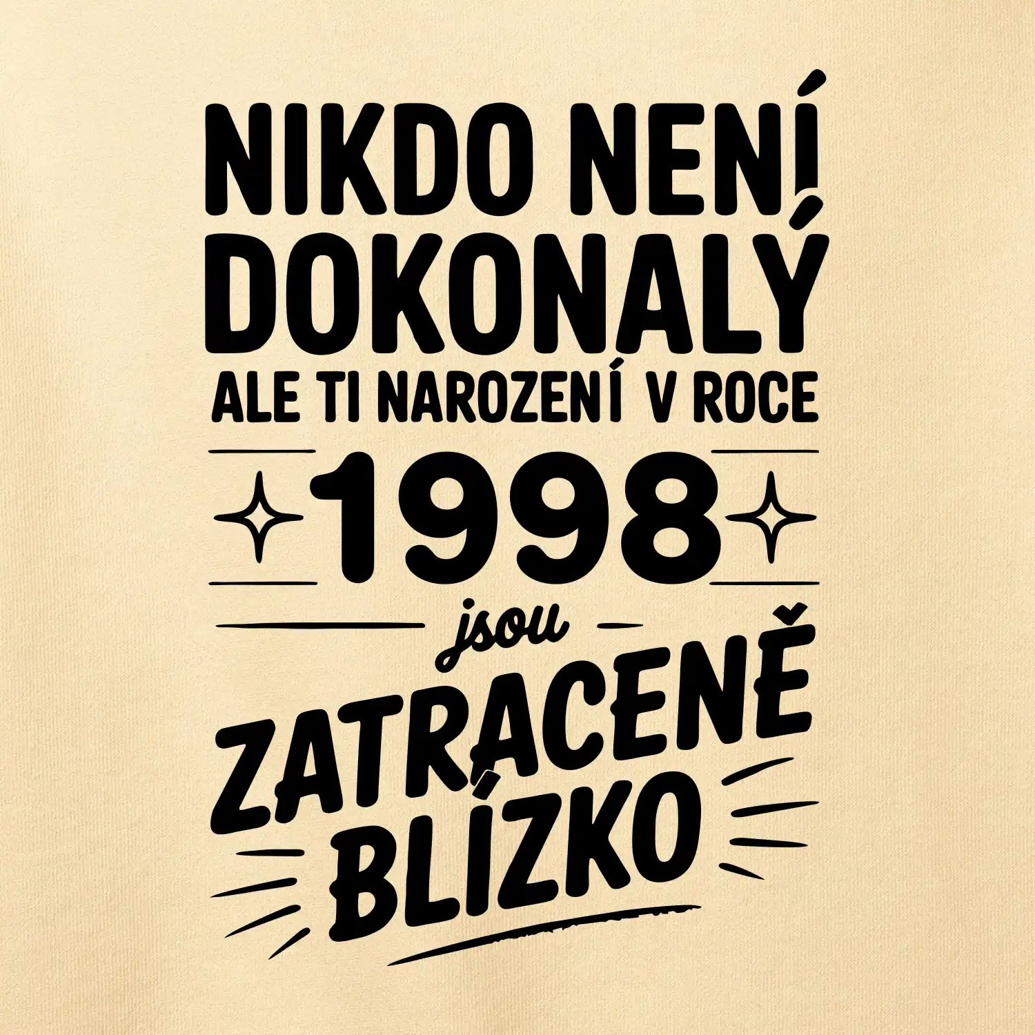 Nikdo není dokonalý ale ti narození v roce 1998 jsou zatraceně blízko