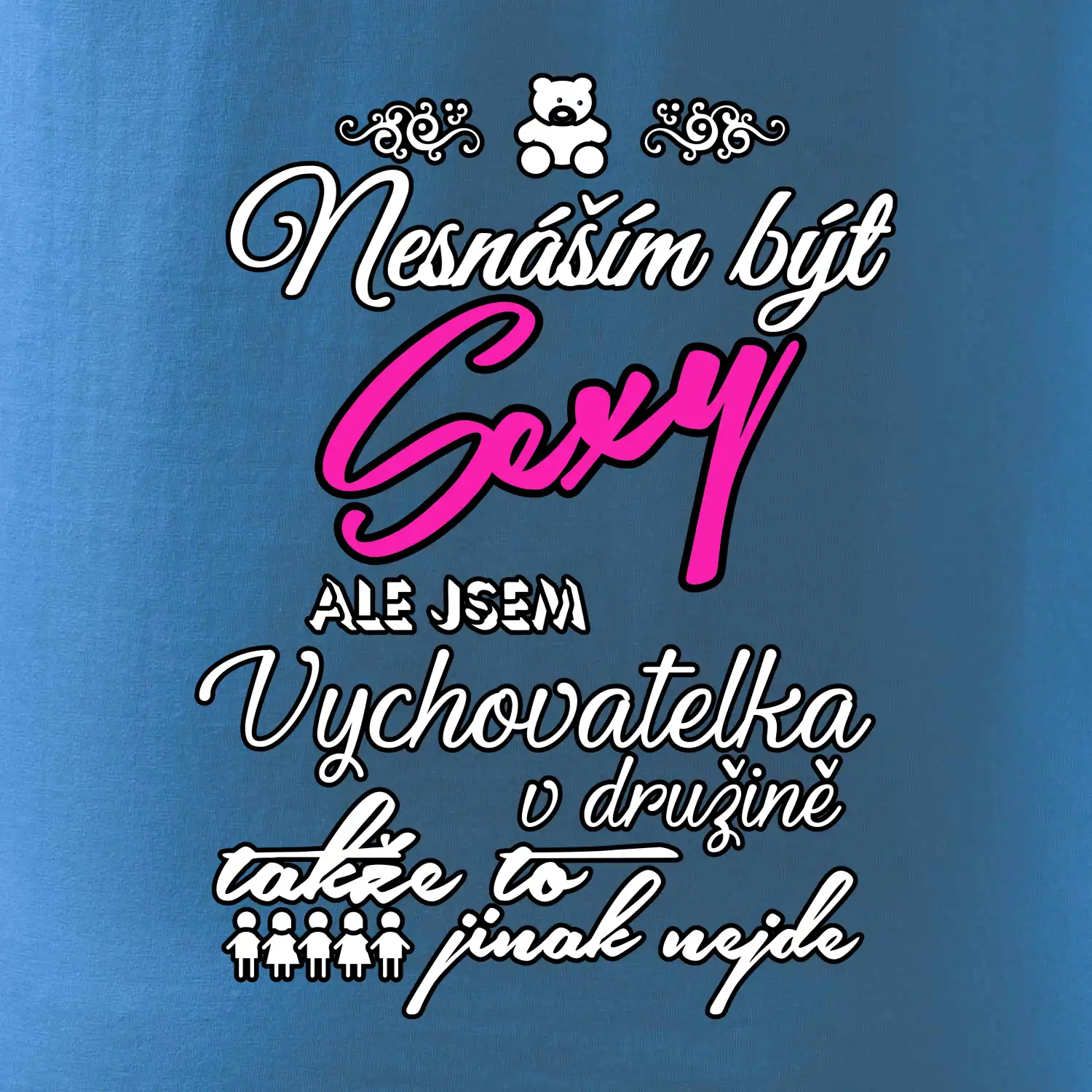 Nesnáším být sexy - vychovatelka v družině