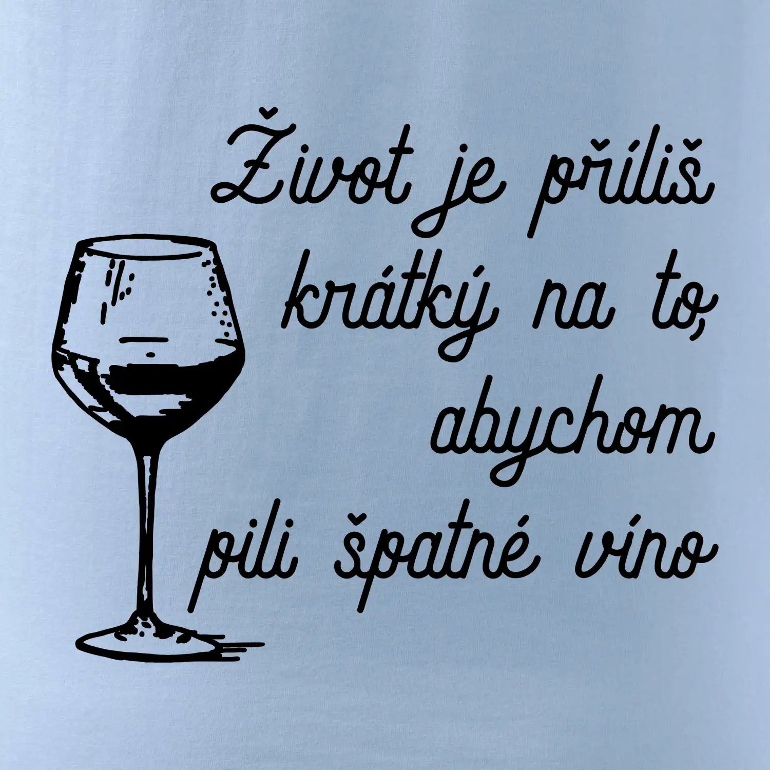 Život je příliš krátký - sklenička