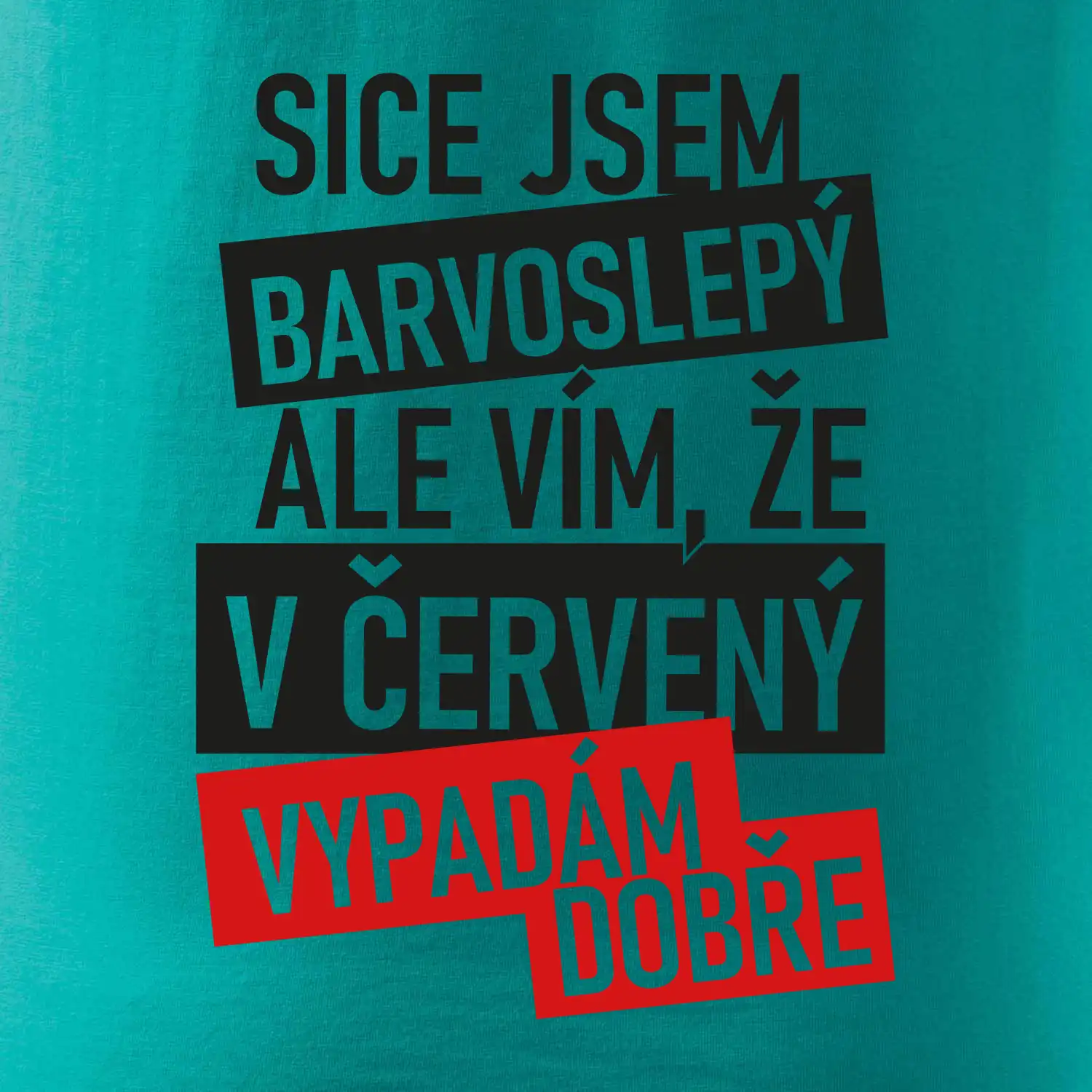 Sice jsem barvoslepý, ale vím, že v červené vypadám dobře
