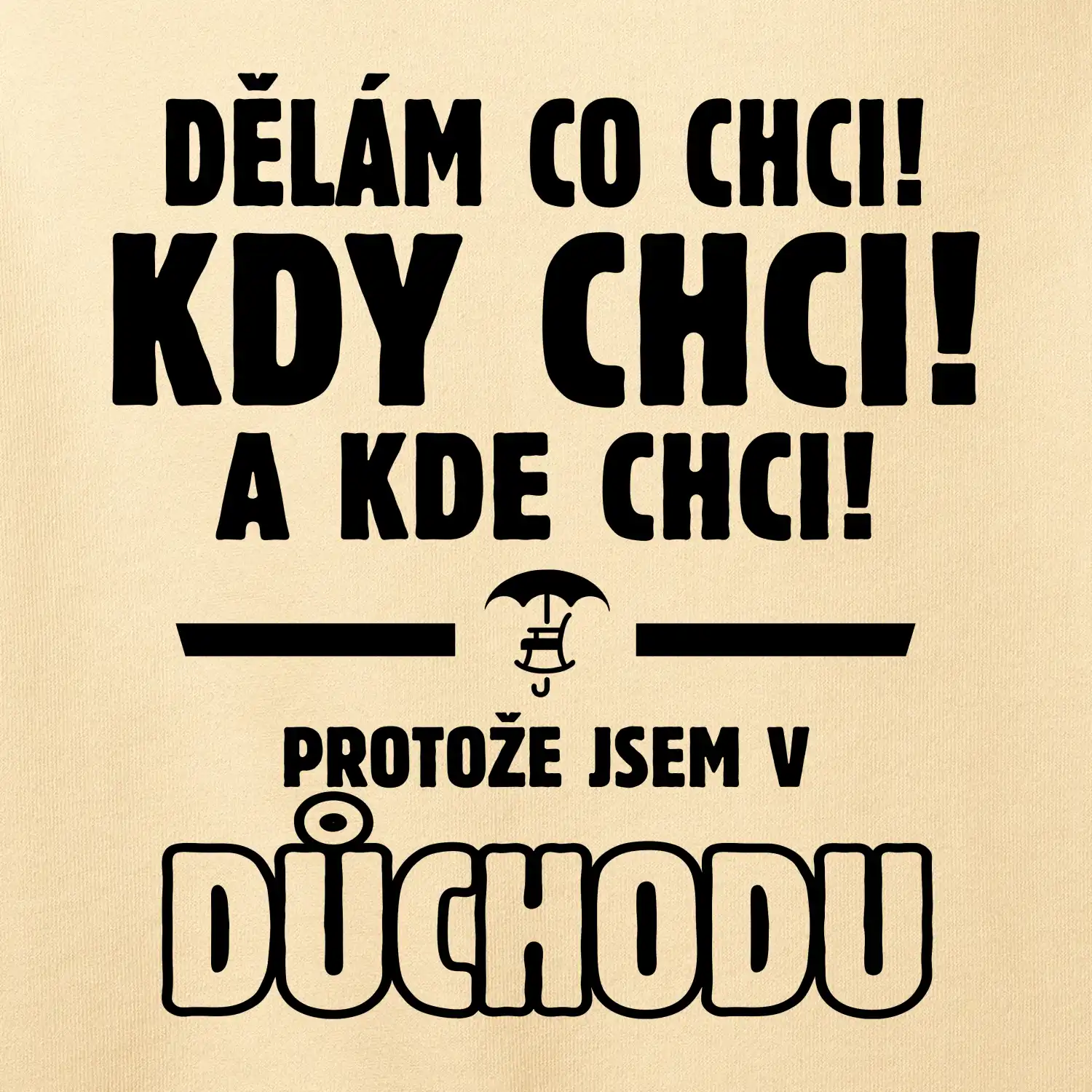 Dělám co chci, kdy chci důchod