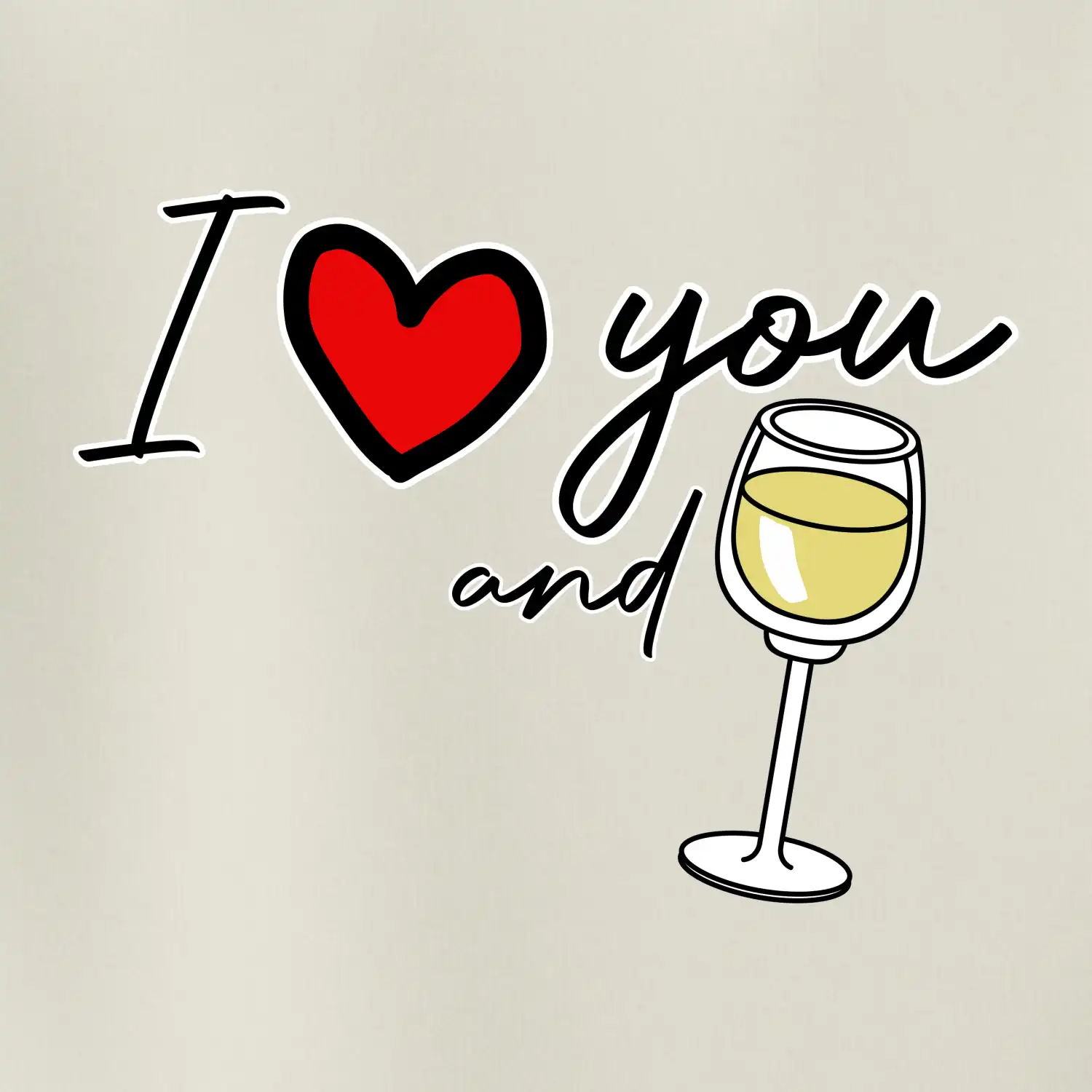 I love you and white wine