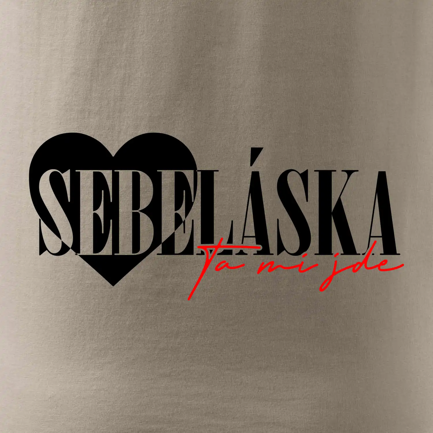 Sebeláska ta mi jde