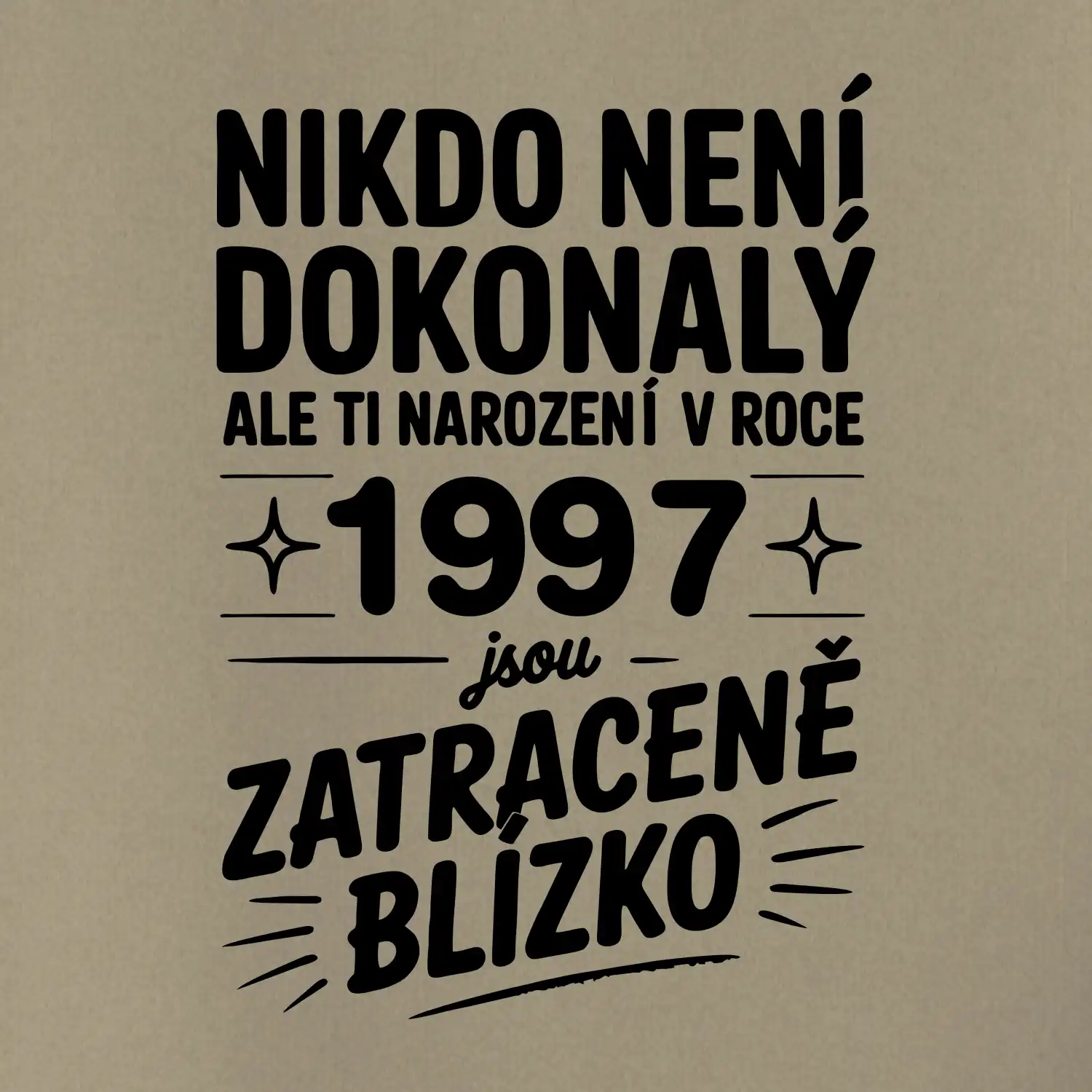 Nikdo není dokonalý ale ti narození v roce 1997 jsou zatraceně blízko