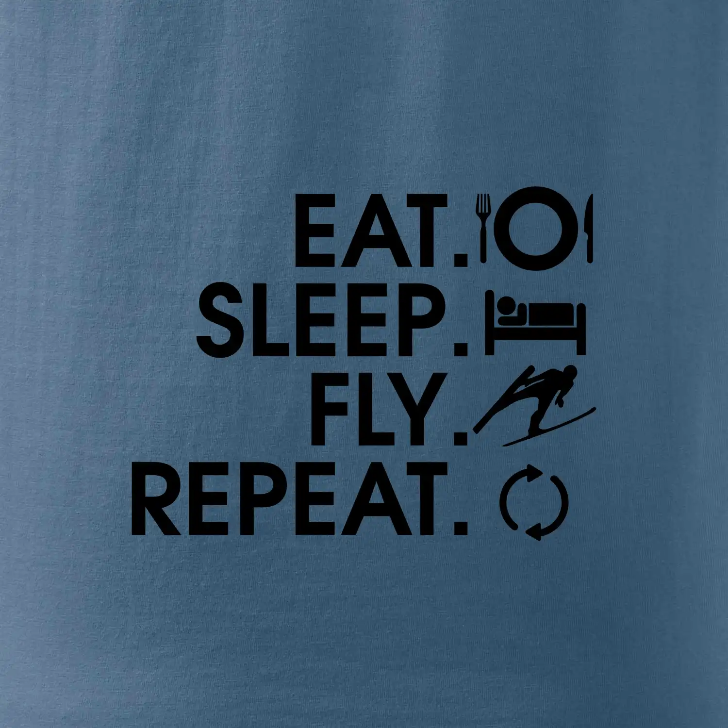 Eat sleep fly repeat - skoky na lyžích