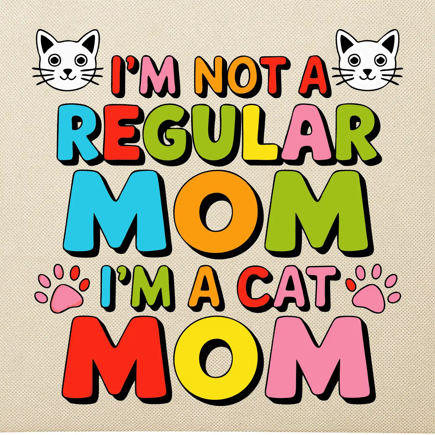 I'm not a regular mom I'm a cat mom