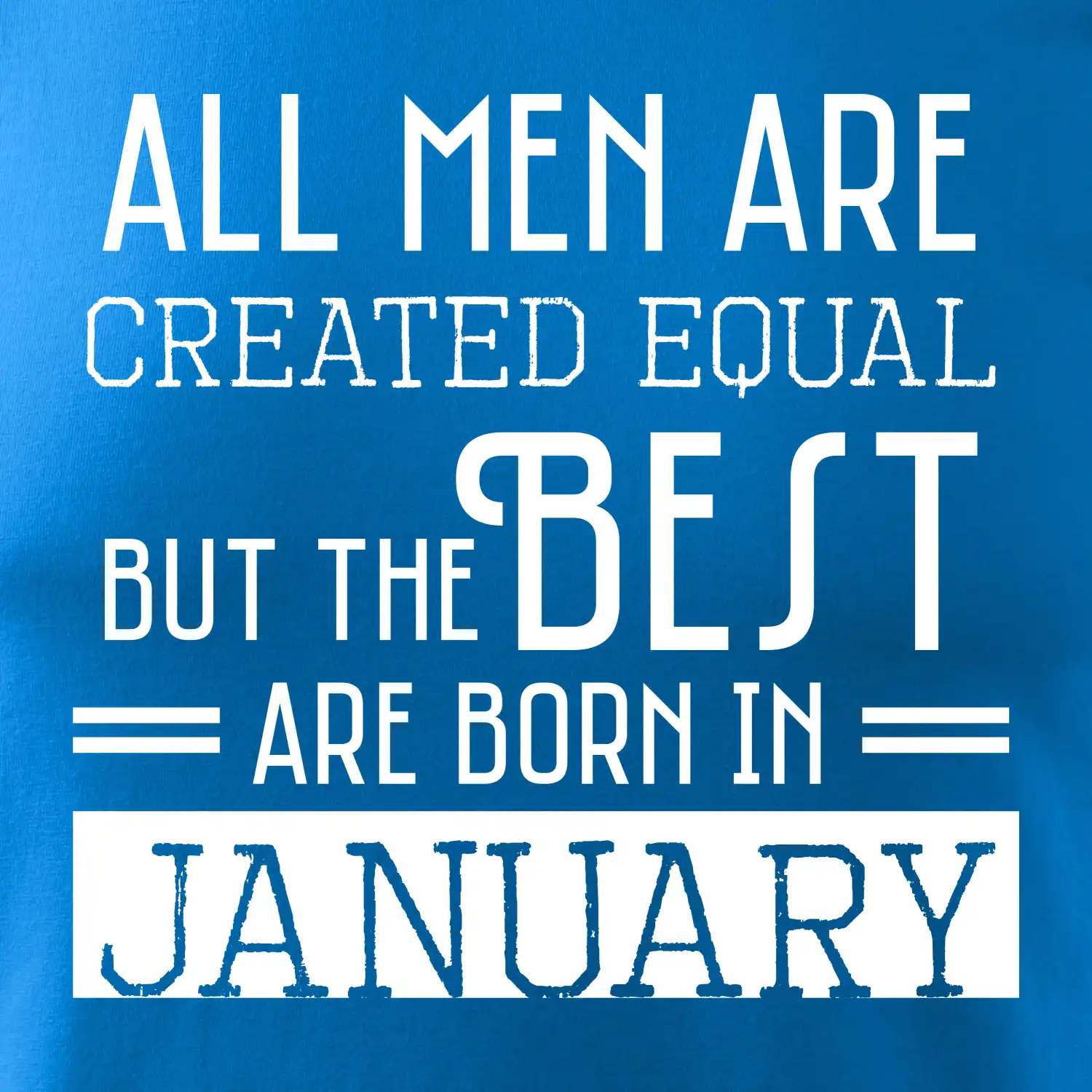 All men are created equal january