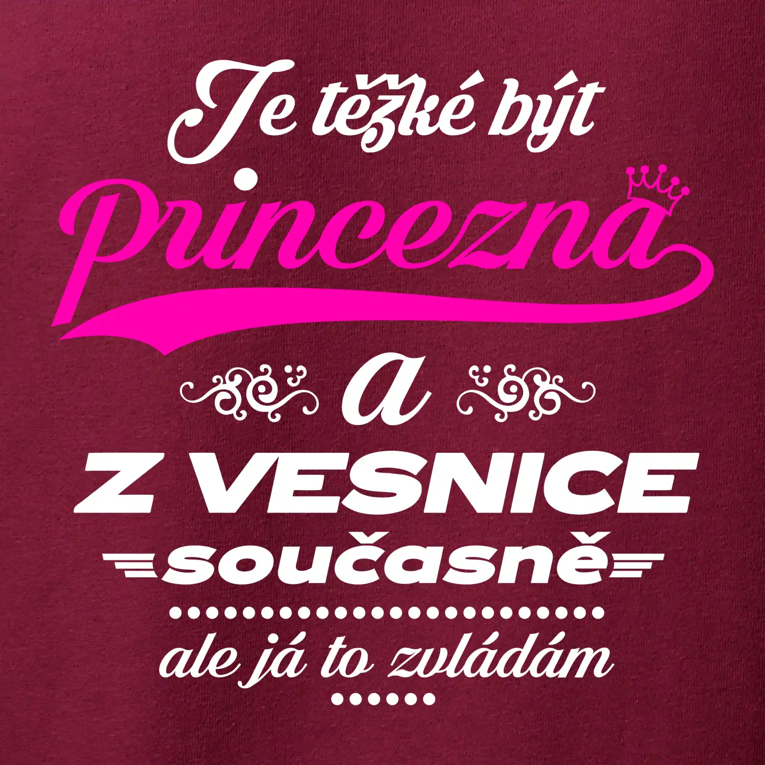 Je těžké být princezna z vesnice