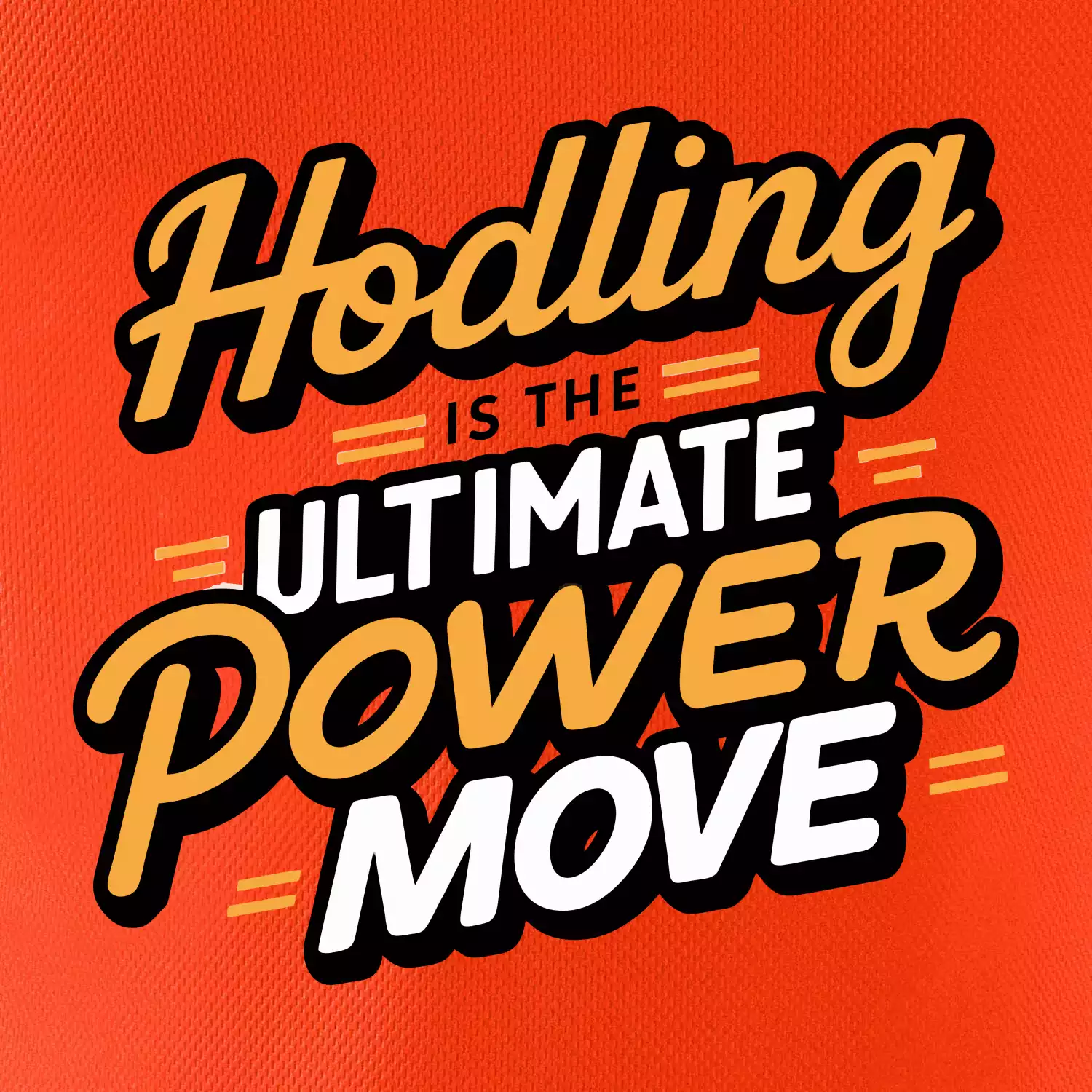 HODLing is the ultimate power move