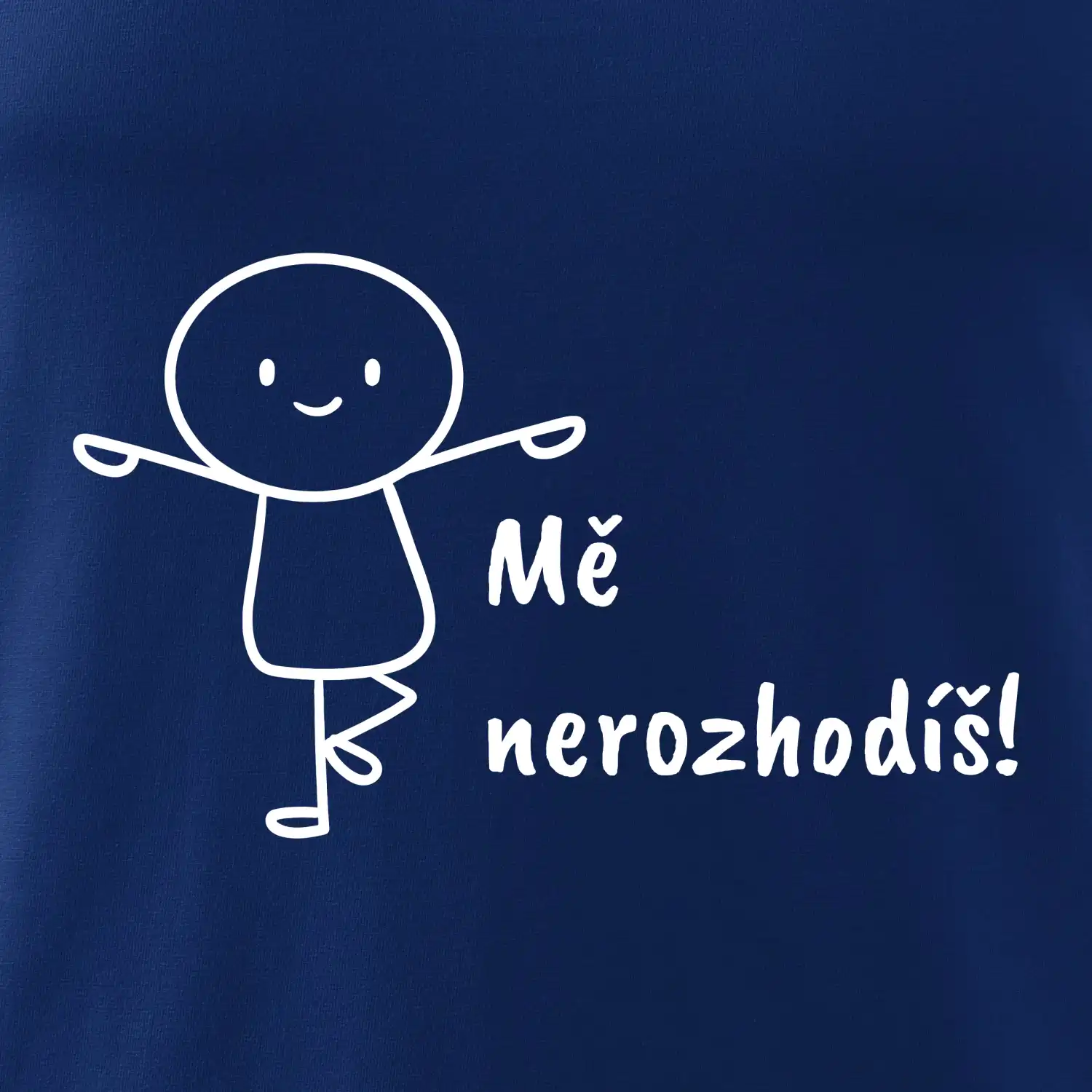 Mě nerozhodíš