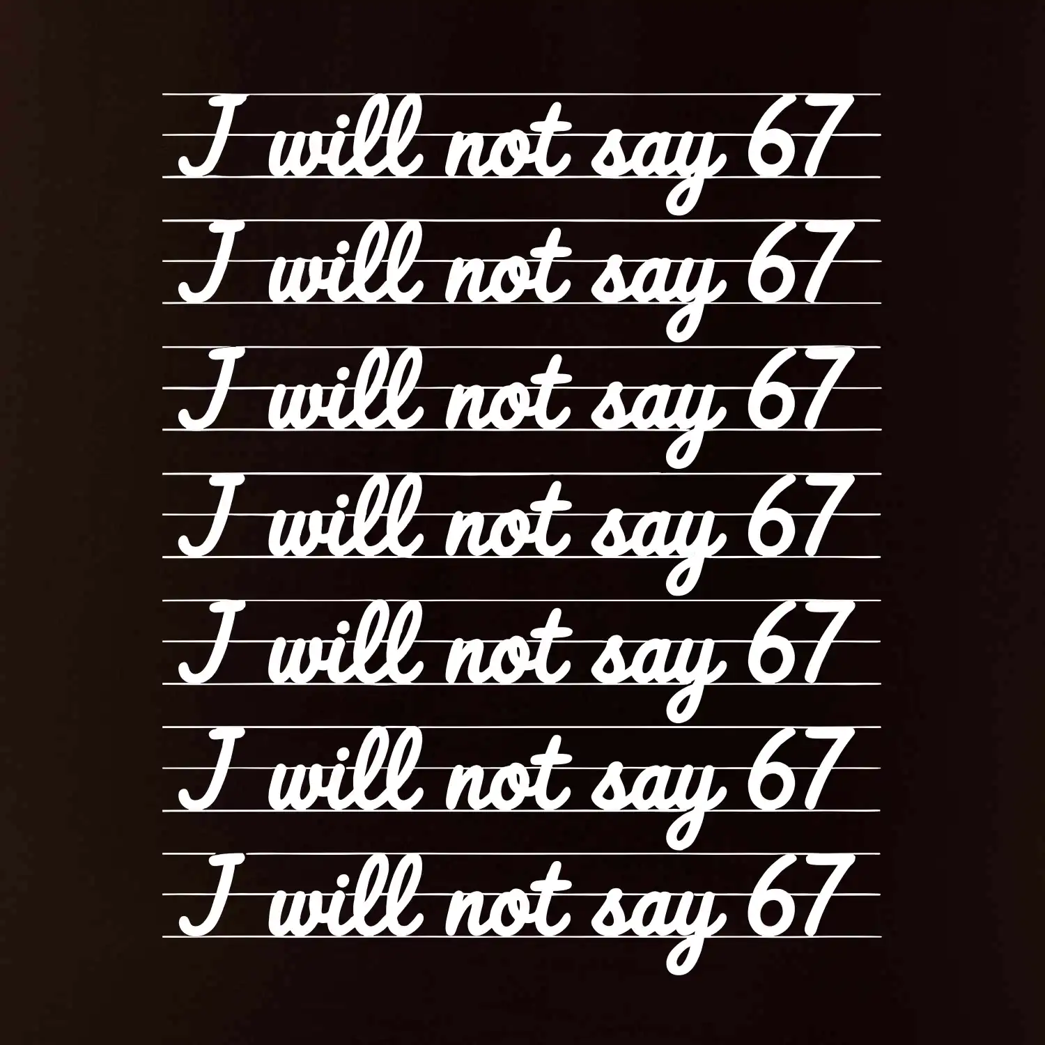I will not say 67