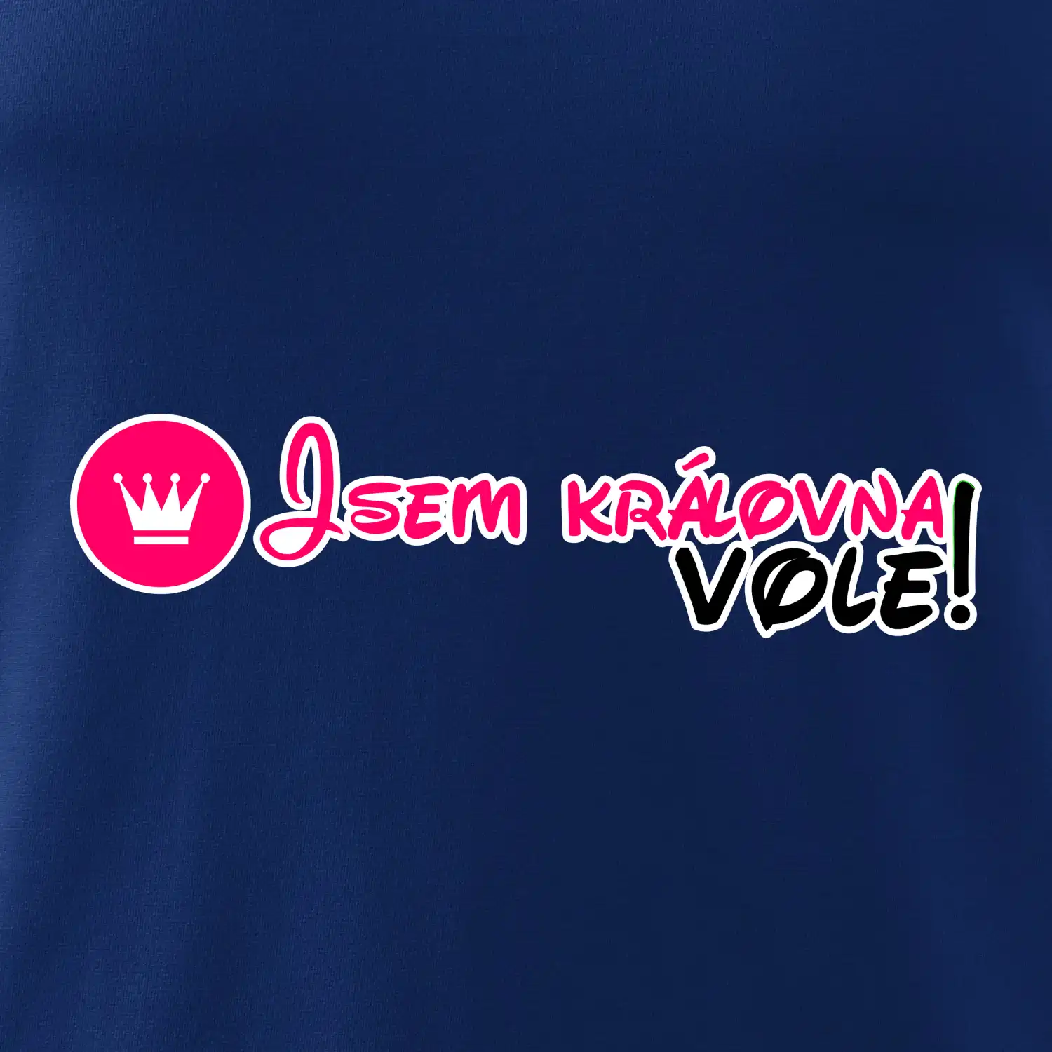 Jsem královna vole!