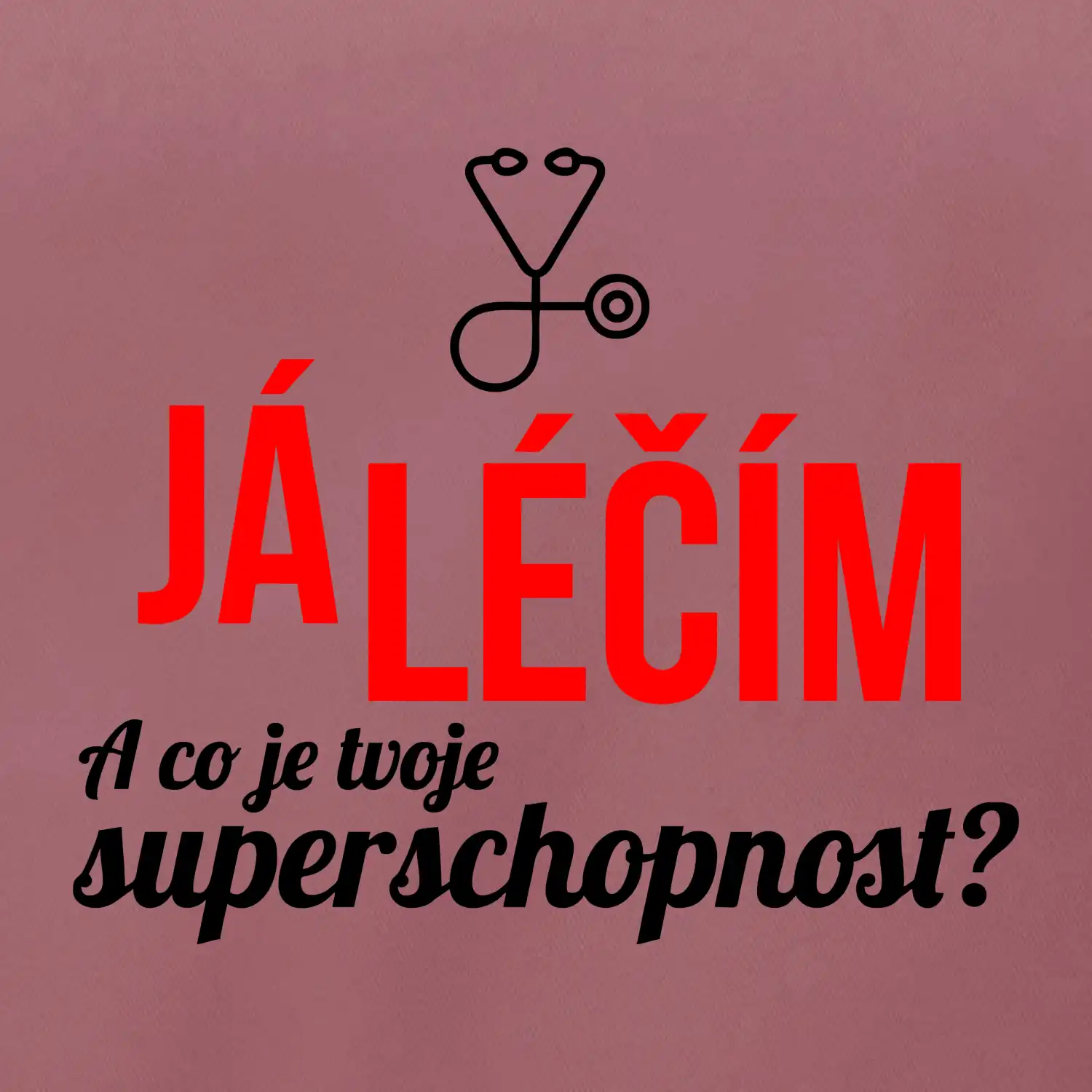 Já léčím - tvoje superschopnost? Rovný nápis