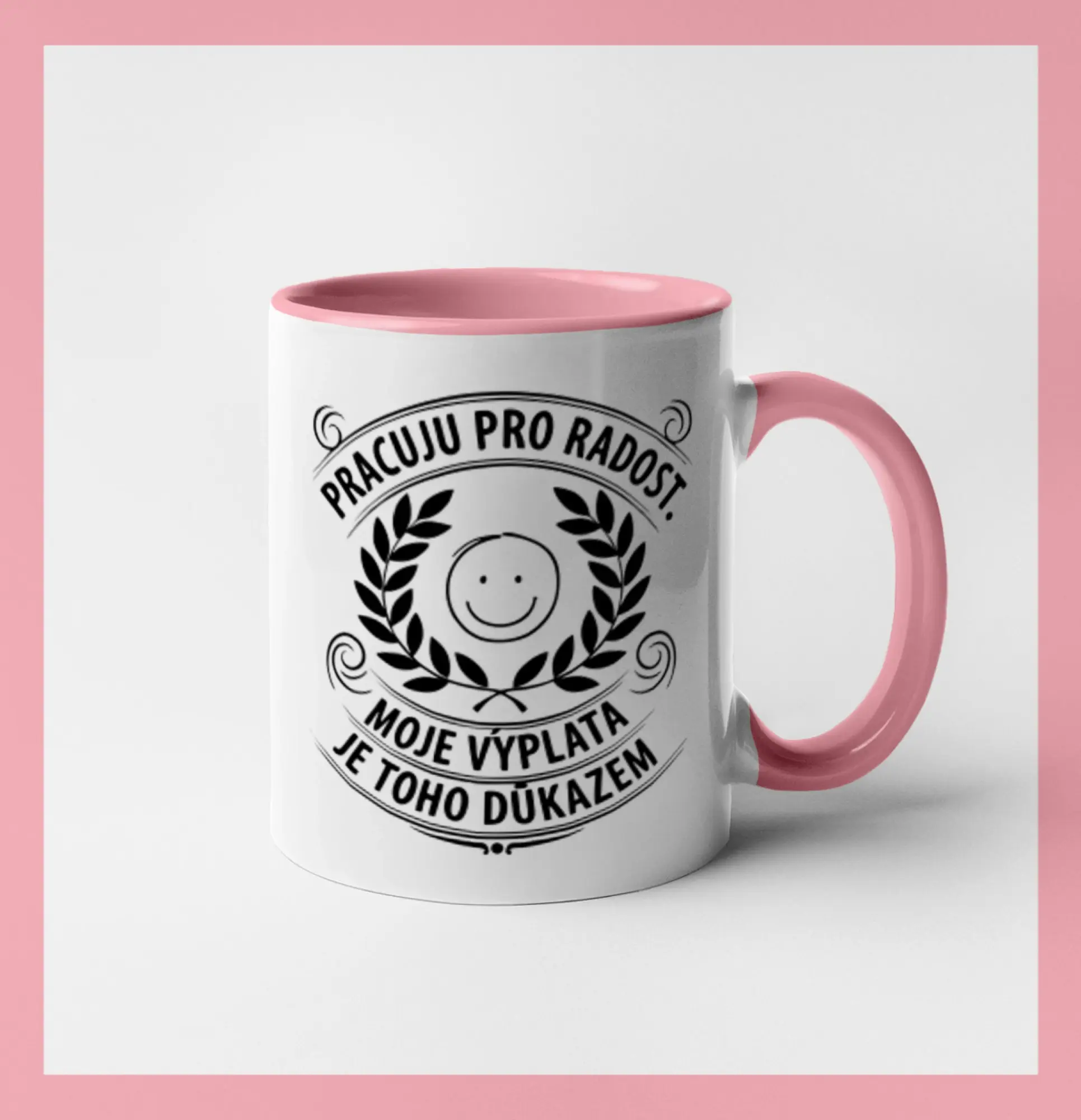 Pracuju pro radost. moje výplata je toho důkazem