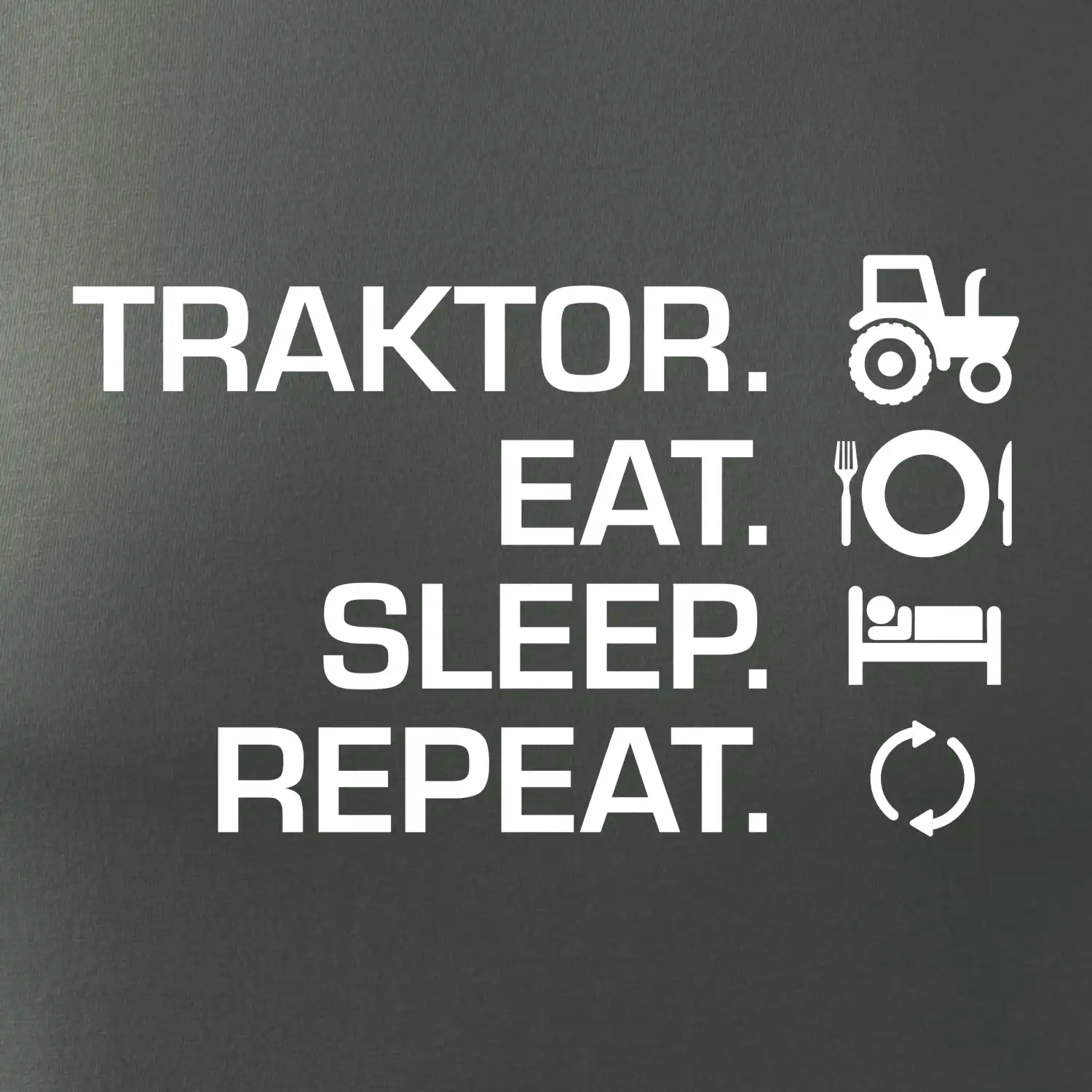 Traktor eat sleep repeat
