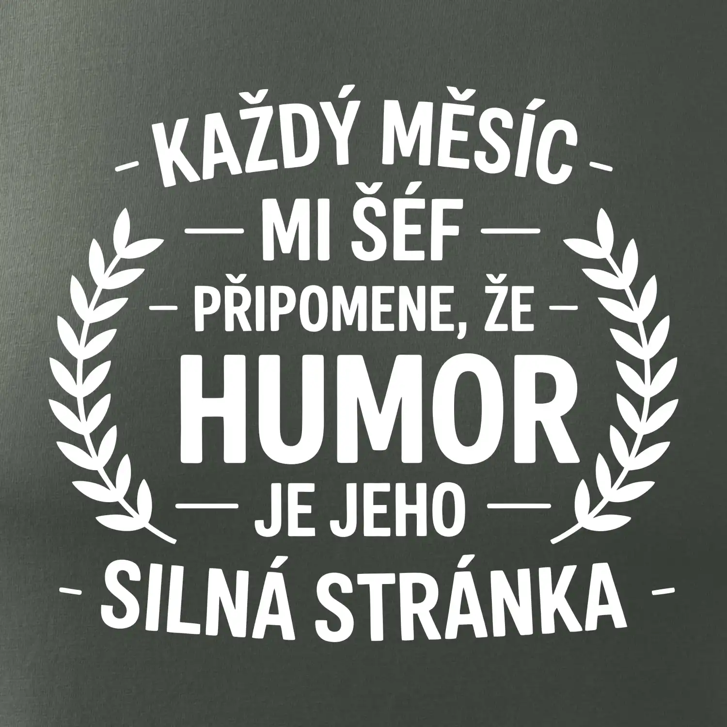 Každý měsíc mi šéf připomene, že humor je jeho silná stránka černě