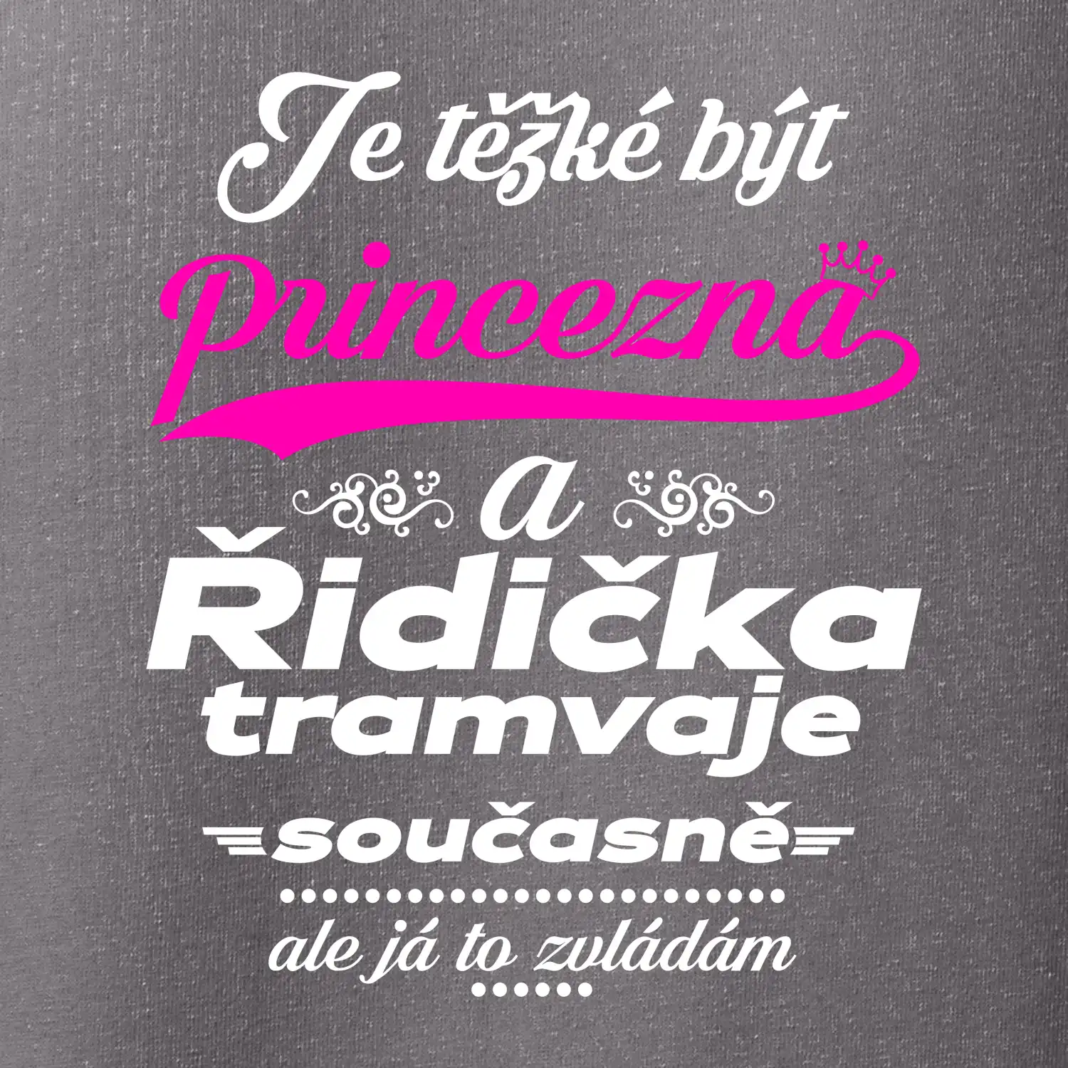Je těžké být princezna a řidička tramvaje