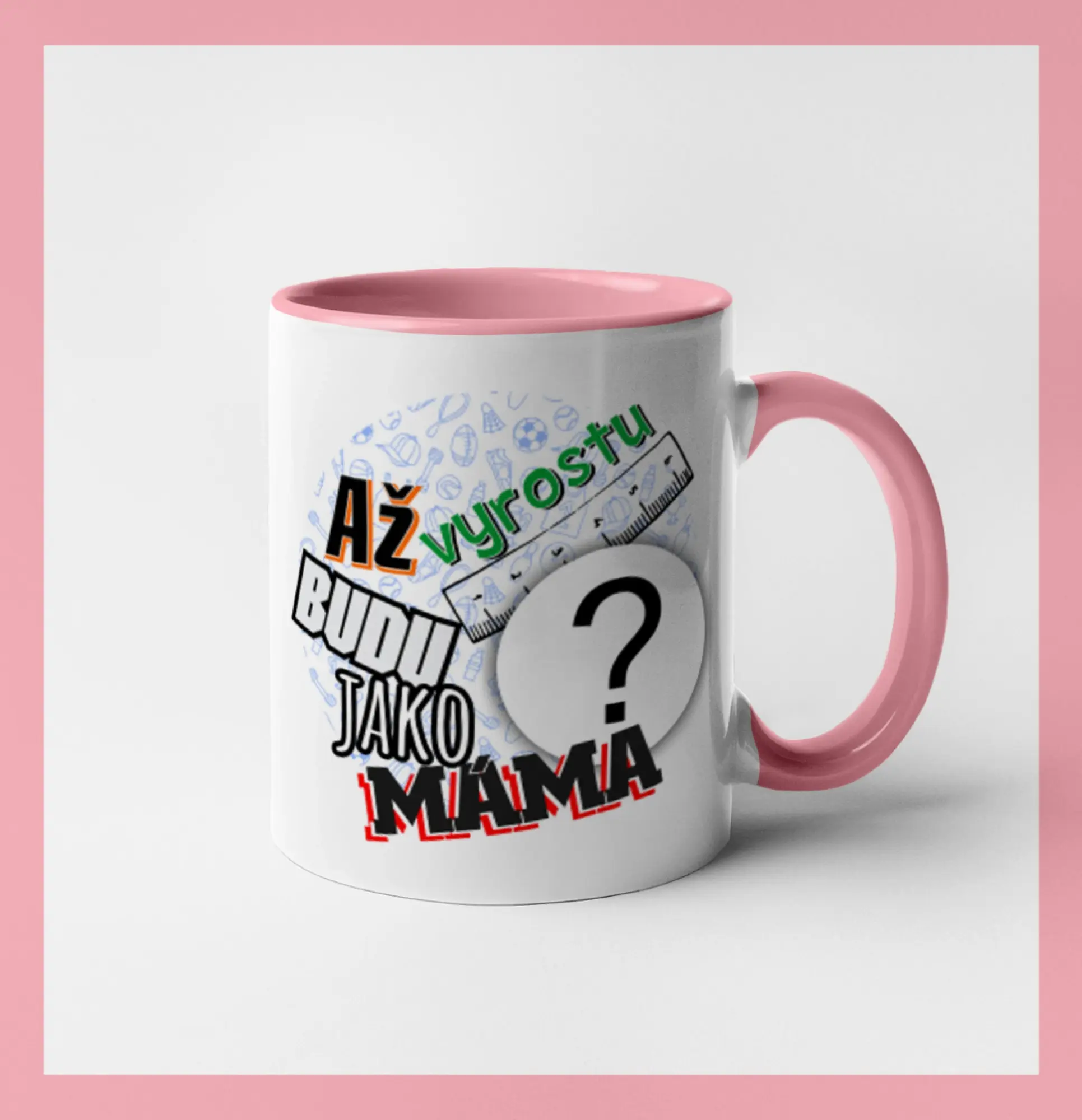 Až vyrostu budu jako máma - vlastní motiv
