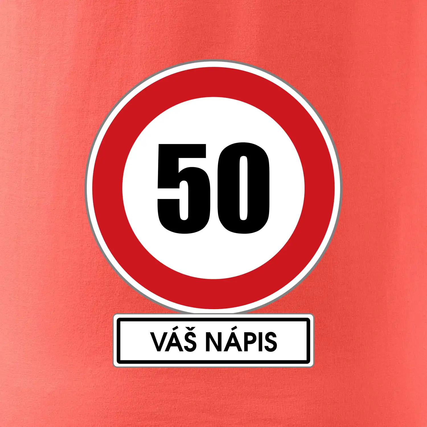 Dopravní značka - rychlost 50 - váš nápis