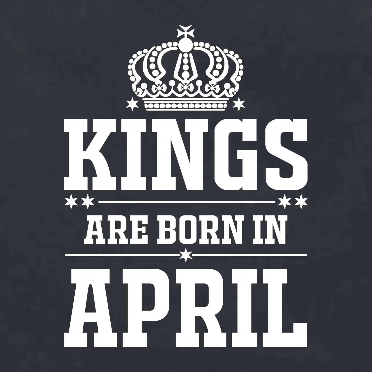 Kings are born in April