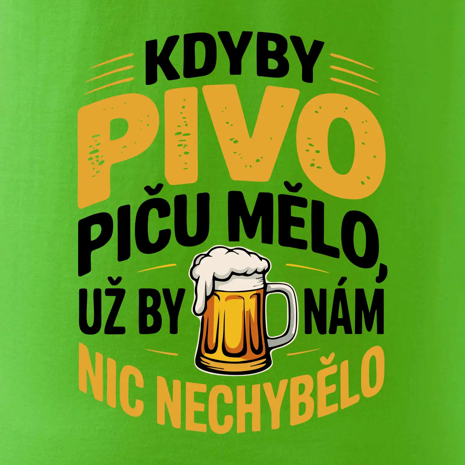Kdyby pivo piču mělo,  už by nám nic nechybělo