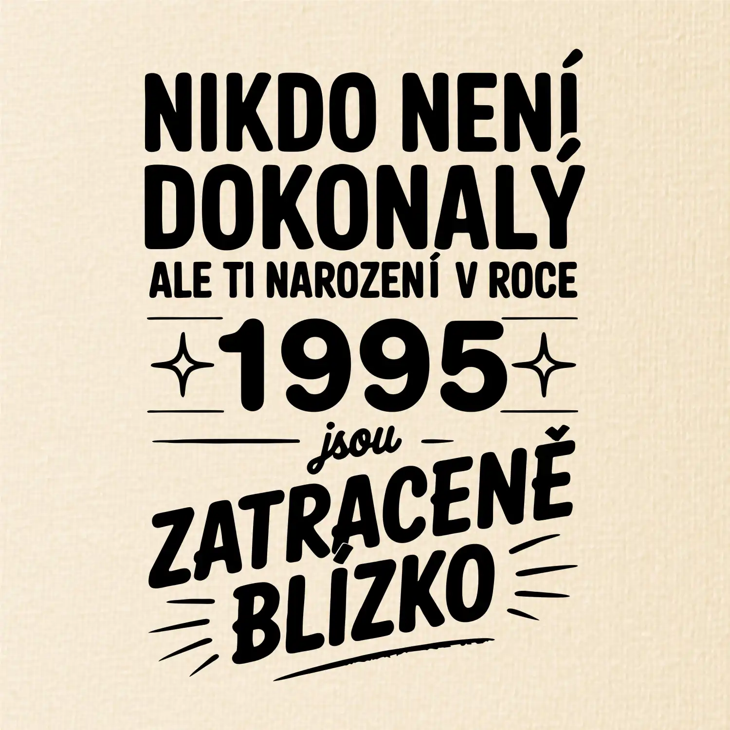 Nikdo není dokonalý ale ti narození v roce 1995 jsou zatraceně blízko