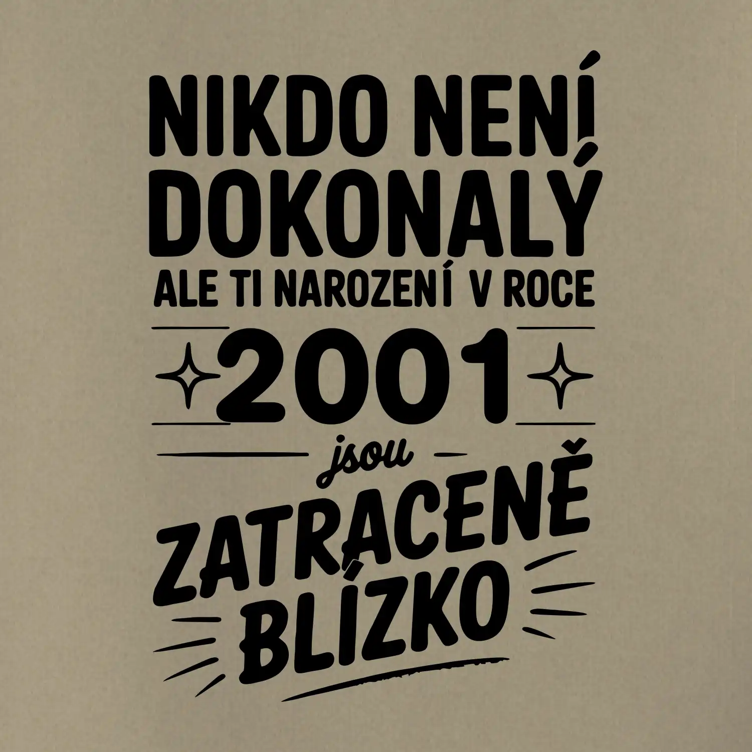 Nikdo není dokonalý ale ti narození v roce 2001 jsou zatraceně blízko