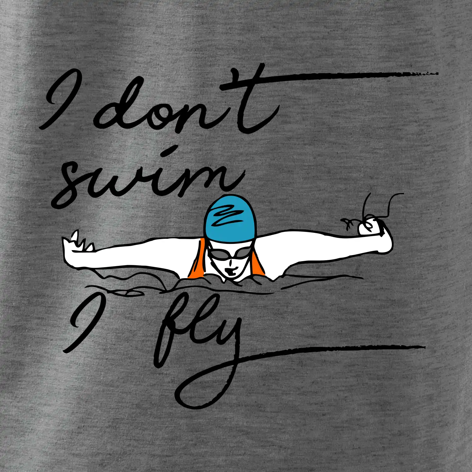 I don't swim i fly