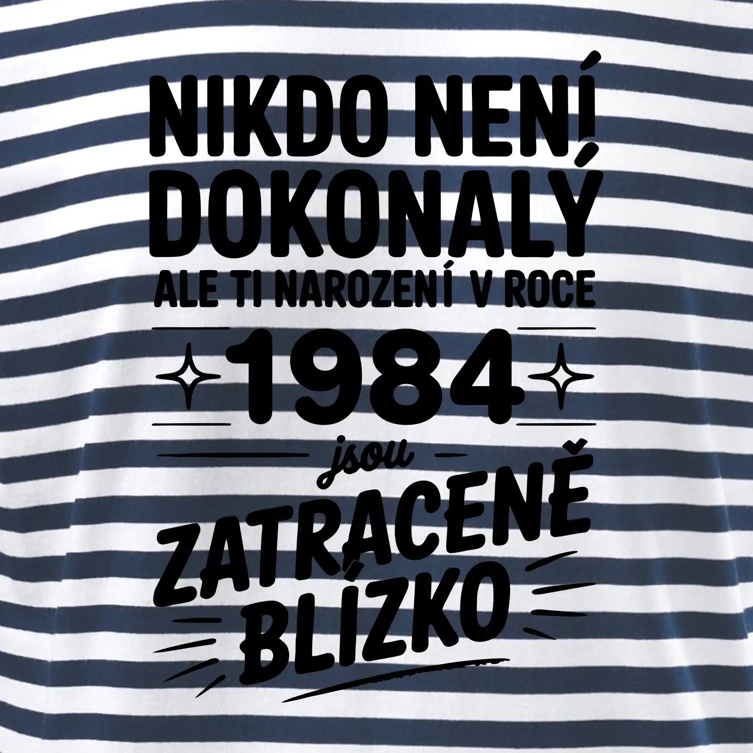 Nikdo není dokonalý ale ti narození v roce 1984 jsou zatraceně blízko
