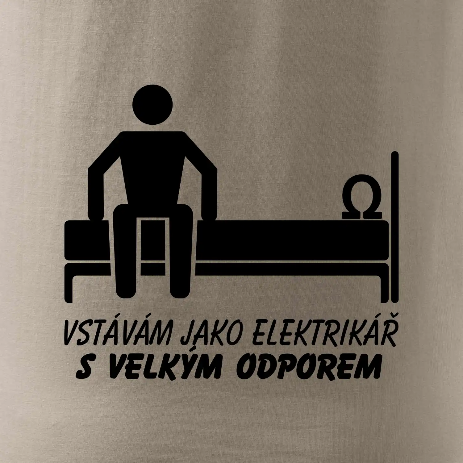 Vstávám jako elektrikář s velkým odporem