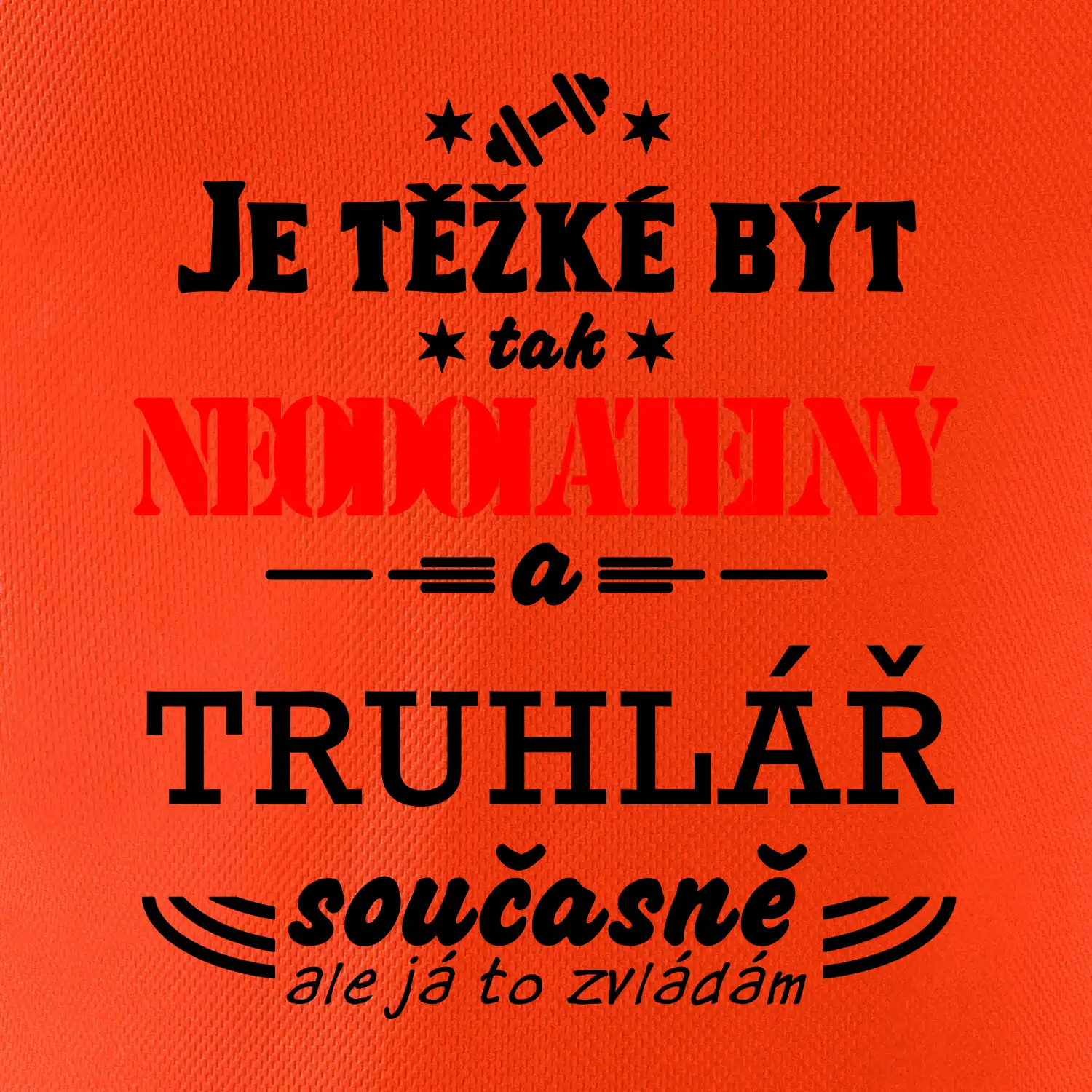 Je těžké být neodolatelný truhlář
