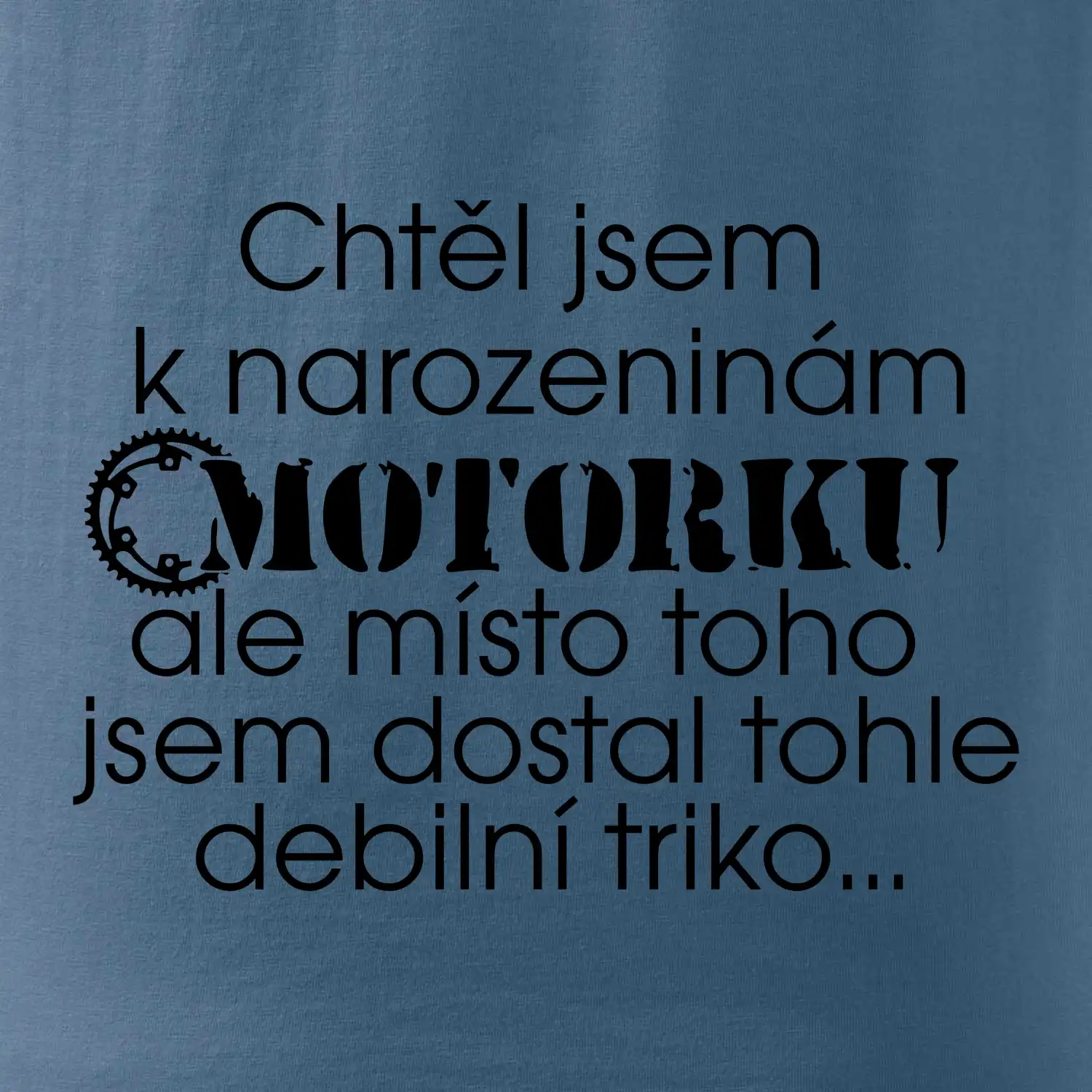Chtěl jsem dostat motorku - narozeniny