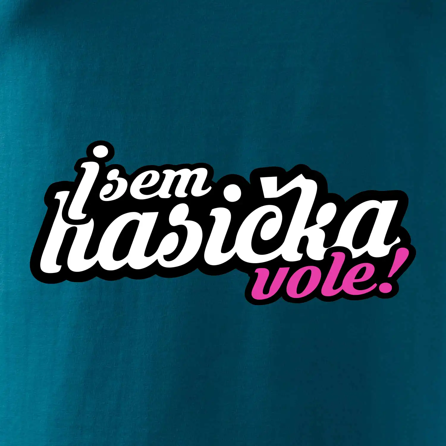 Jsem hasička vole!