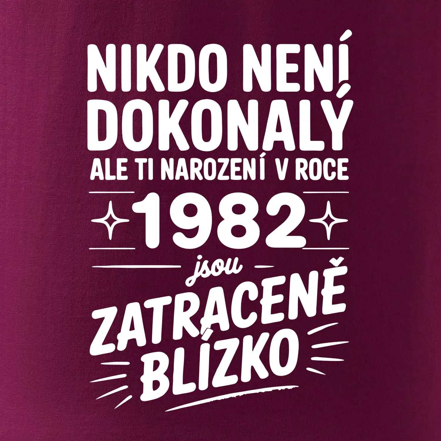 Nikdo není dokonalý ale ti narození v roce 1982 jsou zatraceně blízko