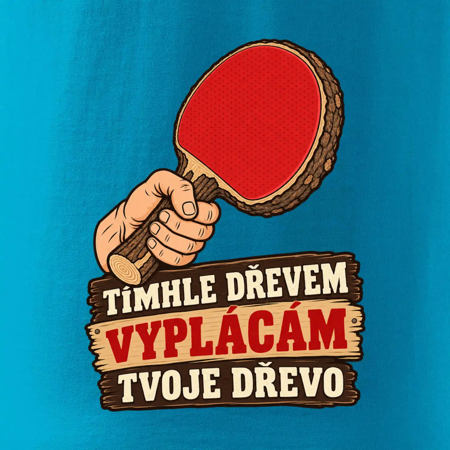 Tímhle dřevem vyplácám tvoje dřevo