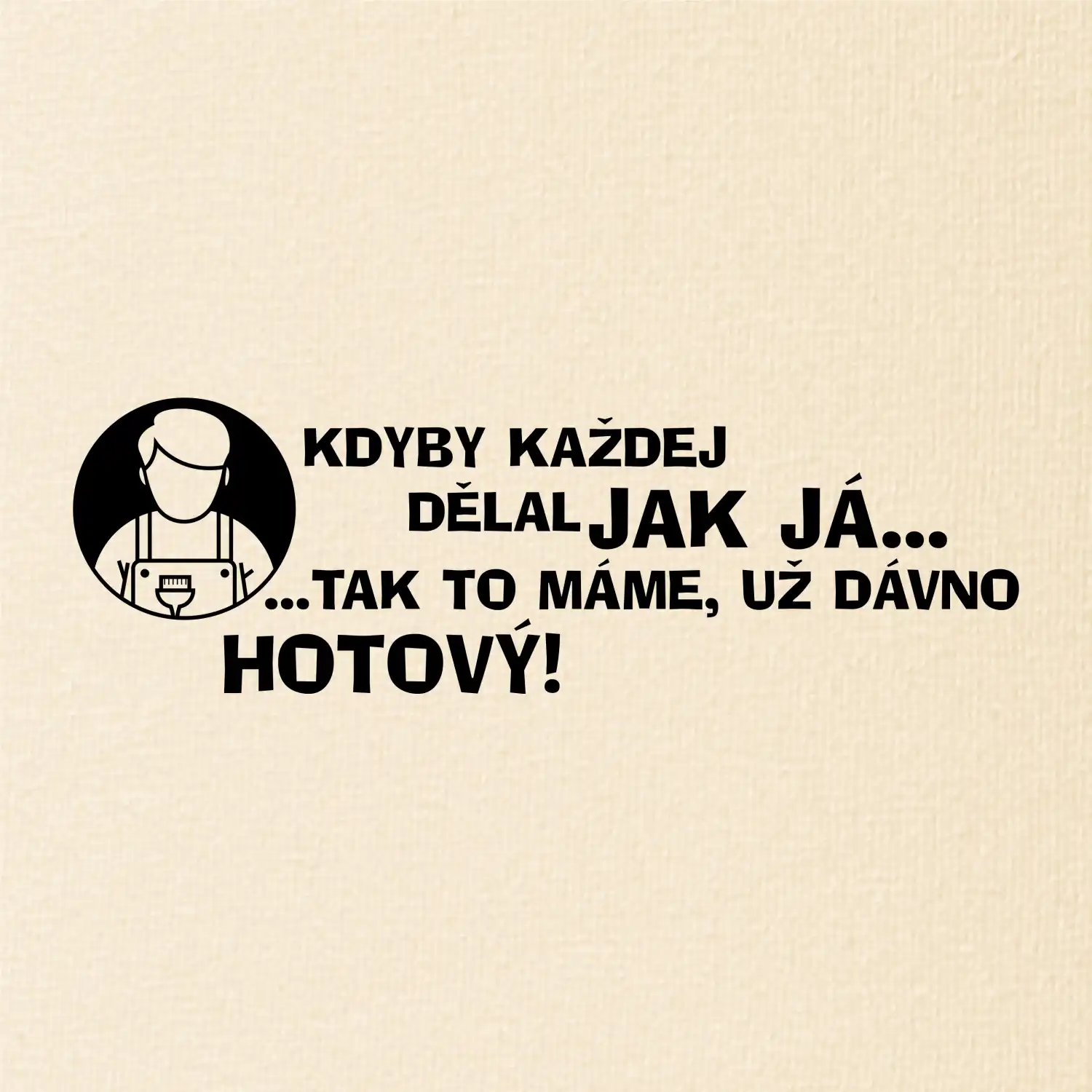 Malíř - kdyby každej dělal jak já, tak to máme už dávno hotový
