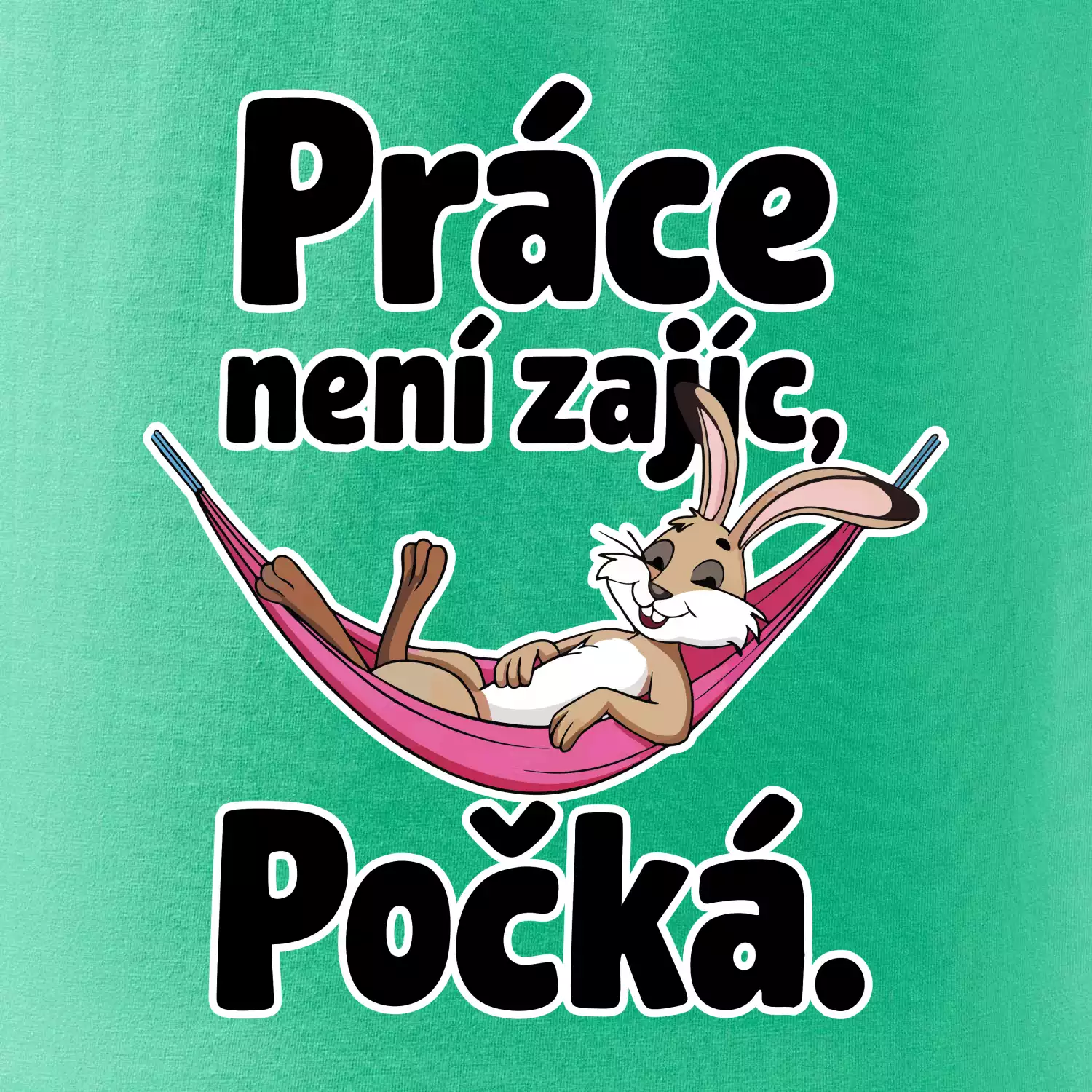 Práce není zajíc, počká.