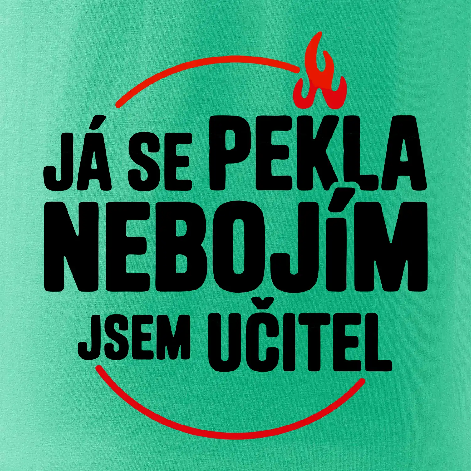 Já se pekla nebojím, jsem učitel
