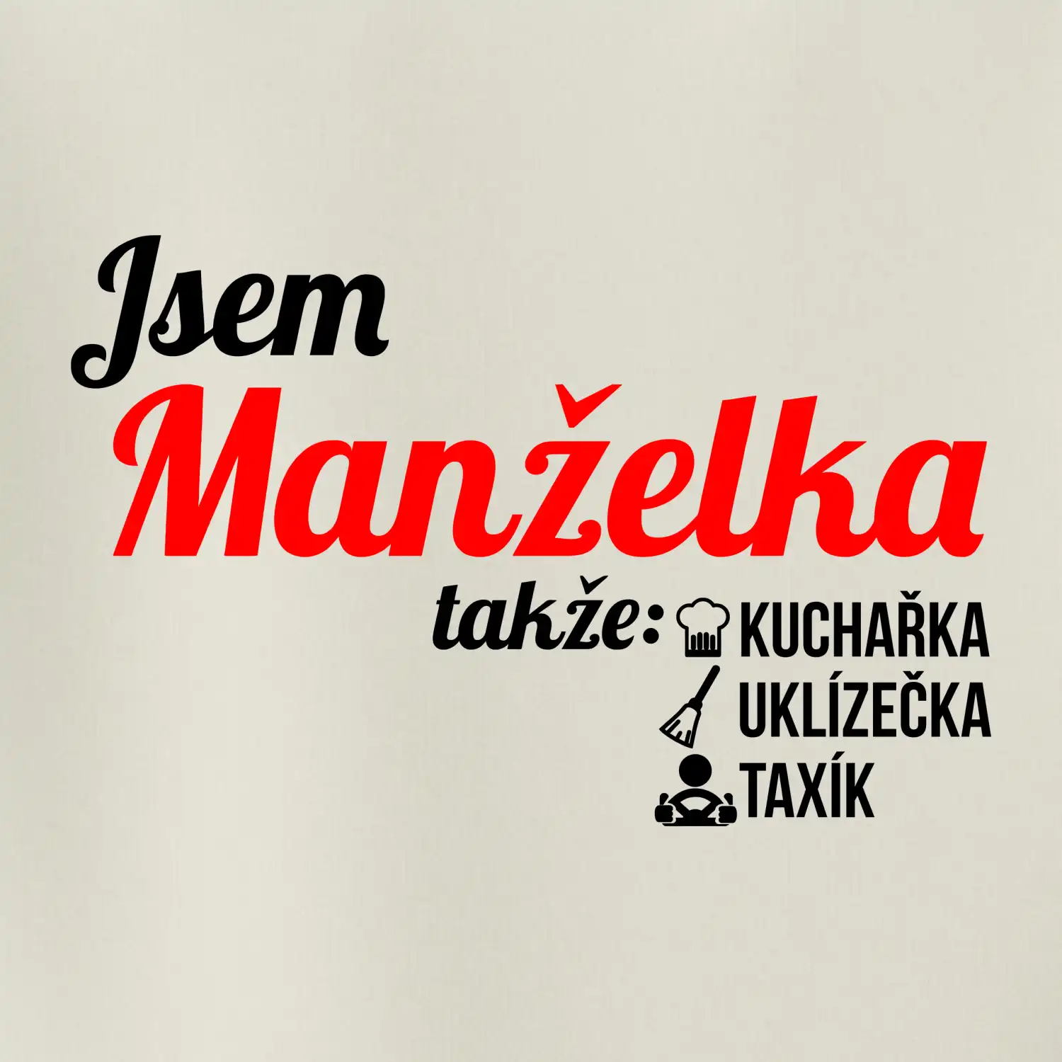 Jsem manželka-uklizečka-kuchařka-taxík