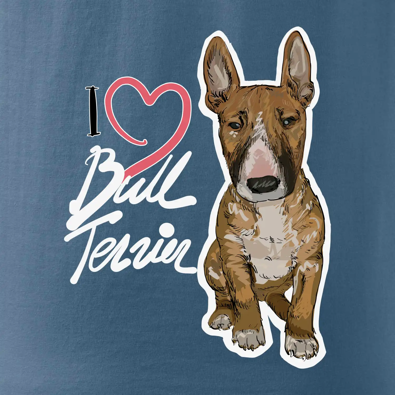 I love bull terrier