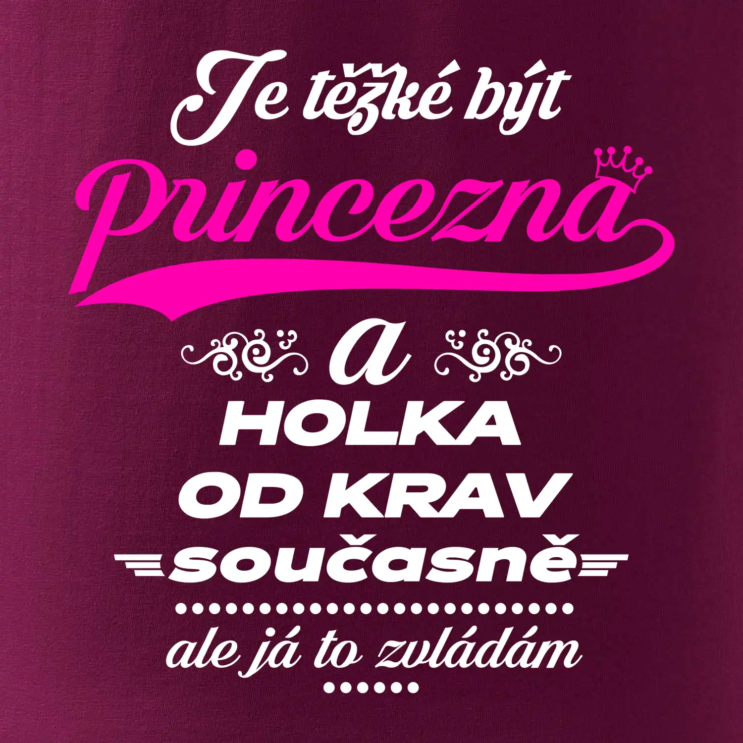 Je těžké být princezna a holka od krav