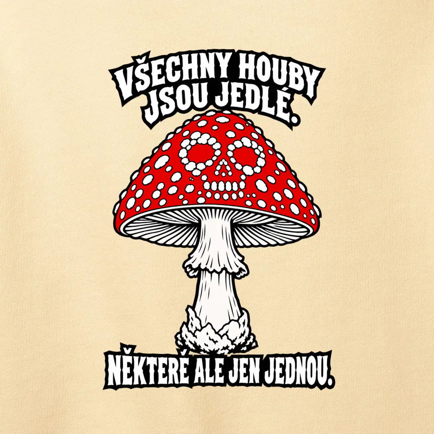 Všechny houby jsou jedlé, některé ale jen jednou