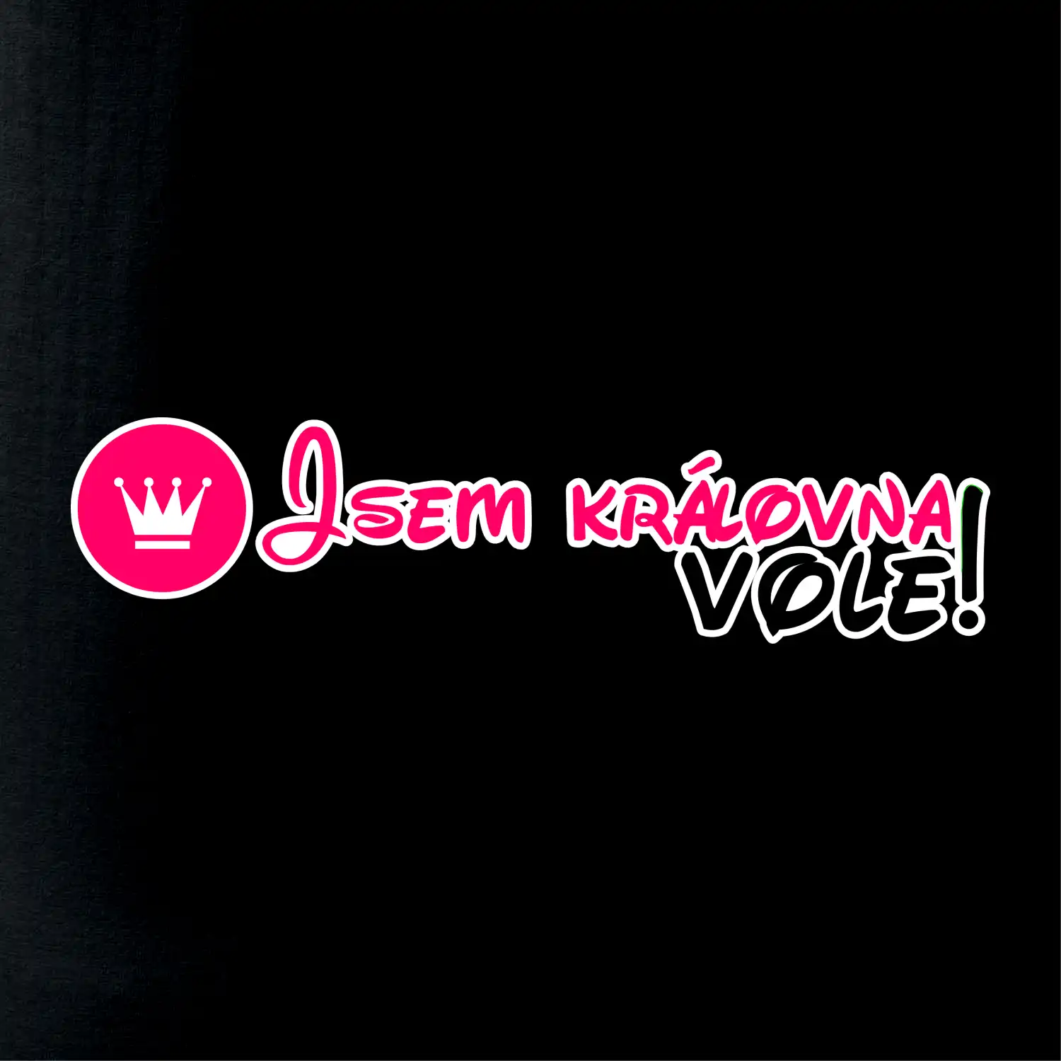 Jsem královna vole!