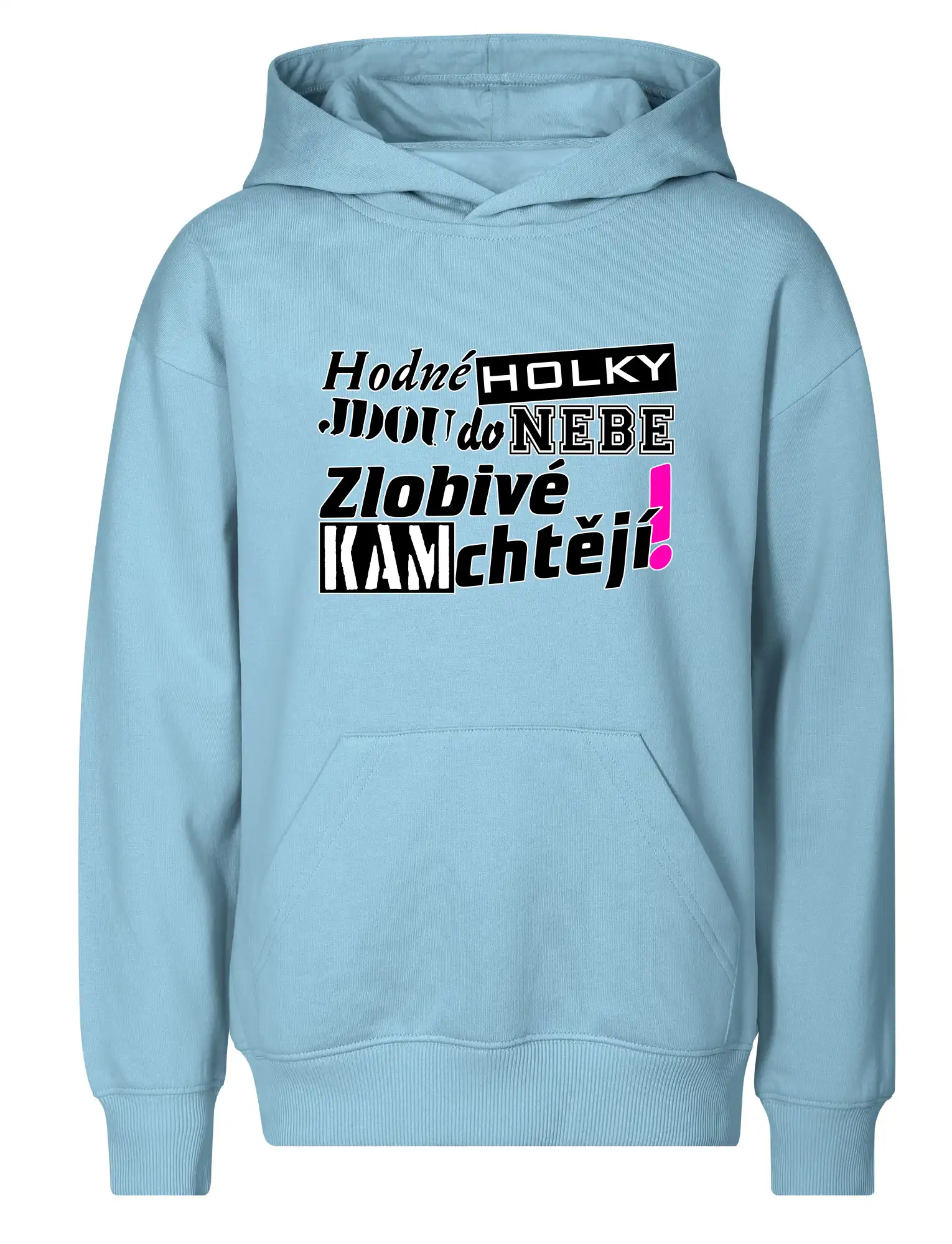 Hodné holky jdou do nebe, zlobivé kam chtějí!