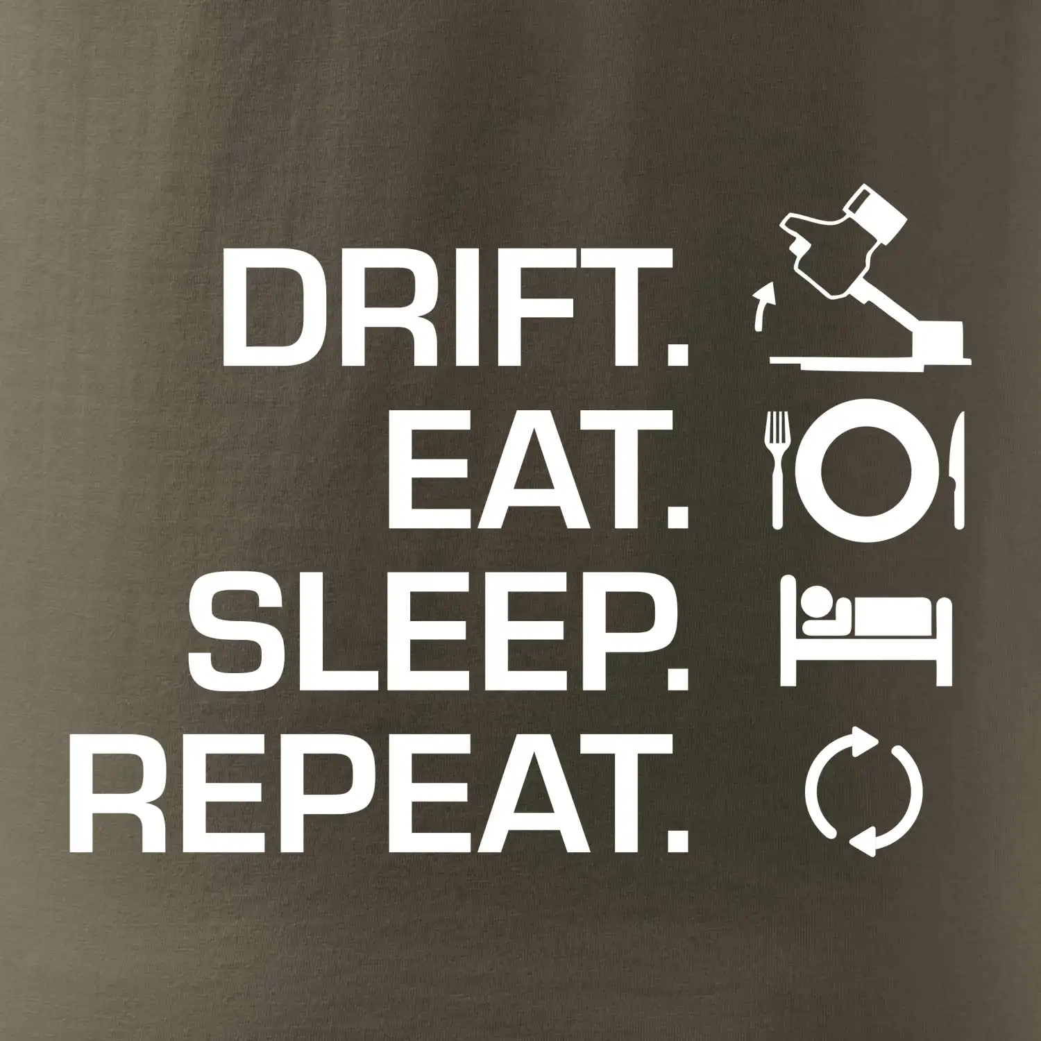 Drift Eat Sleep Repeat